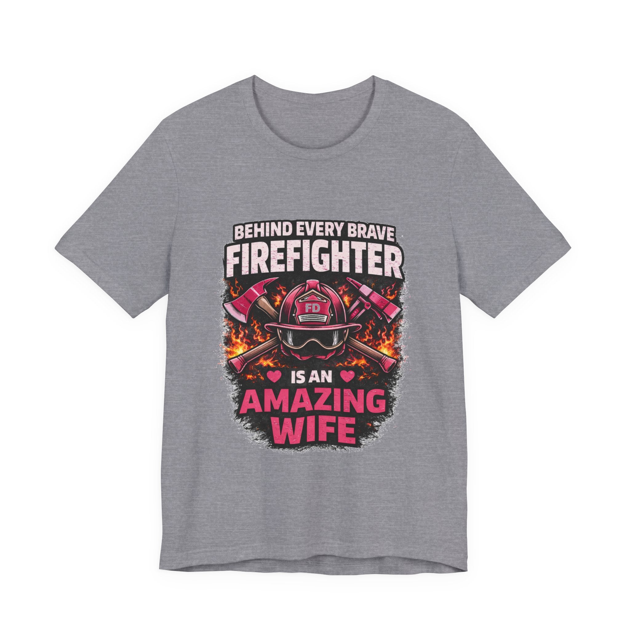 Firefighter Wife T-Shirt – “Behind Every Brave Firefighter Is An Amazing Wife”