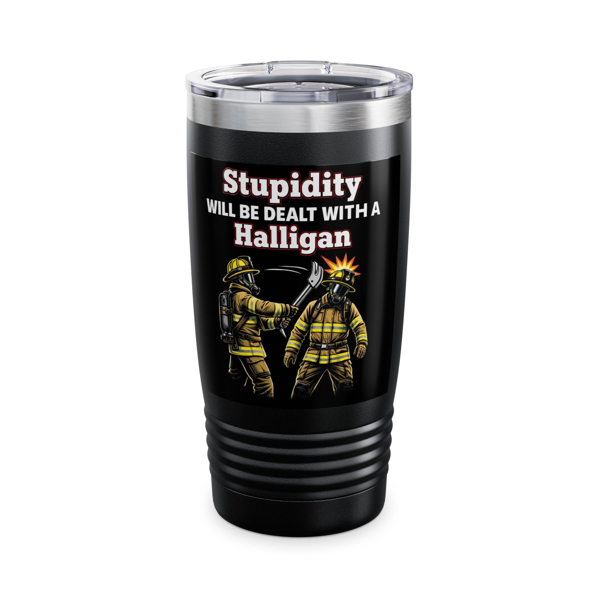 20oz Firefighter Tumbler - "Stupidity Will Be Dealt With A Halligan" Insulated Travel Cup