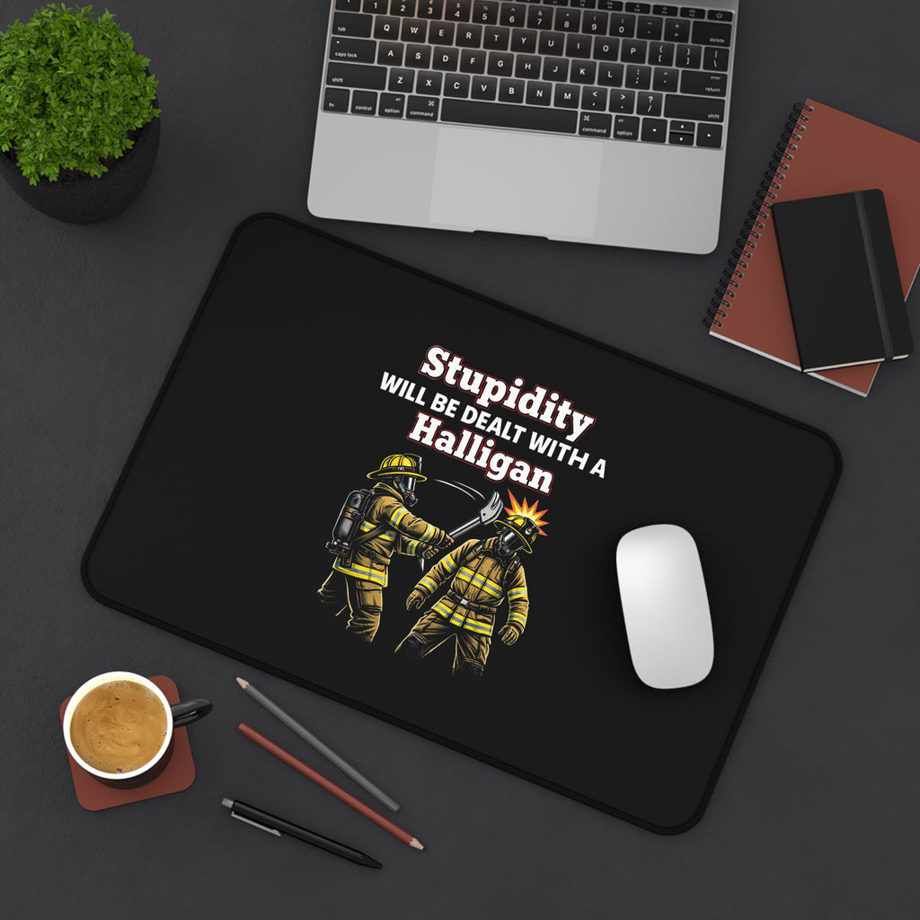Firefighter Desk Mat — "Stupidity Will Be Dealt With a Halligan" Graphic Mouse Pad