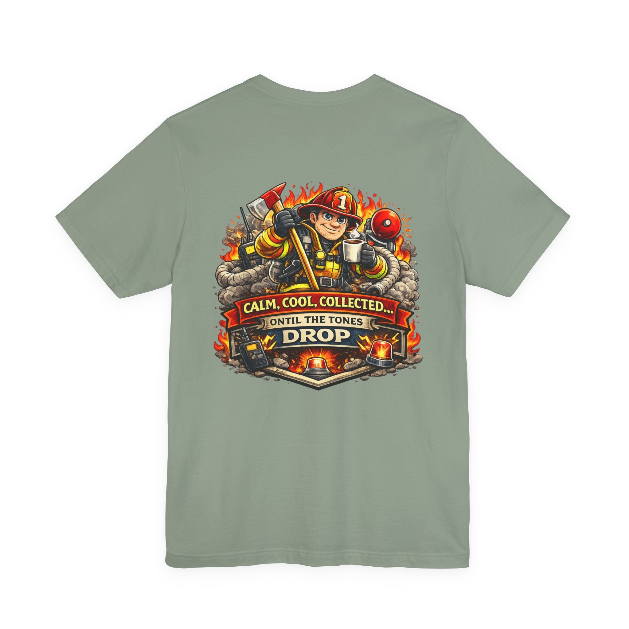 T-Shirt — "Calm, Cool, Collected... Until The Tones Drop" Firefighter Gaming Graphic