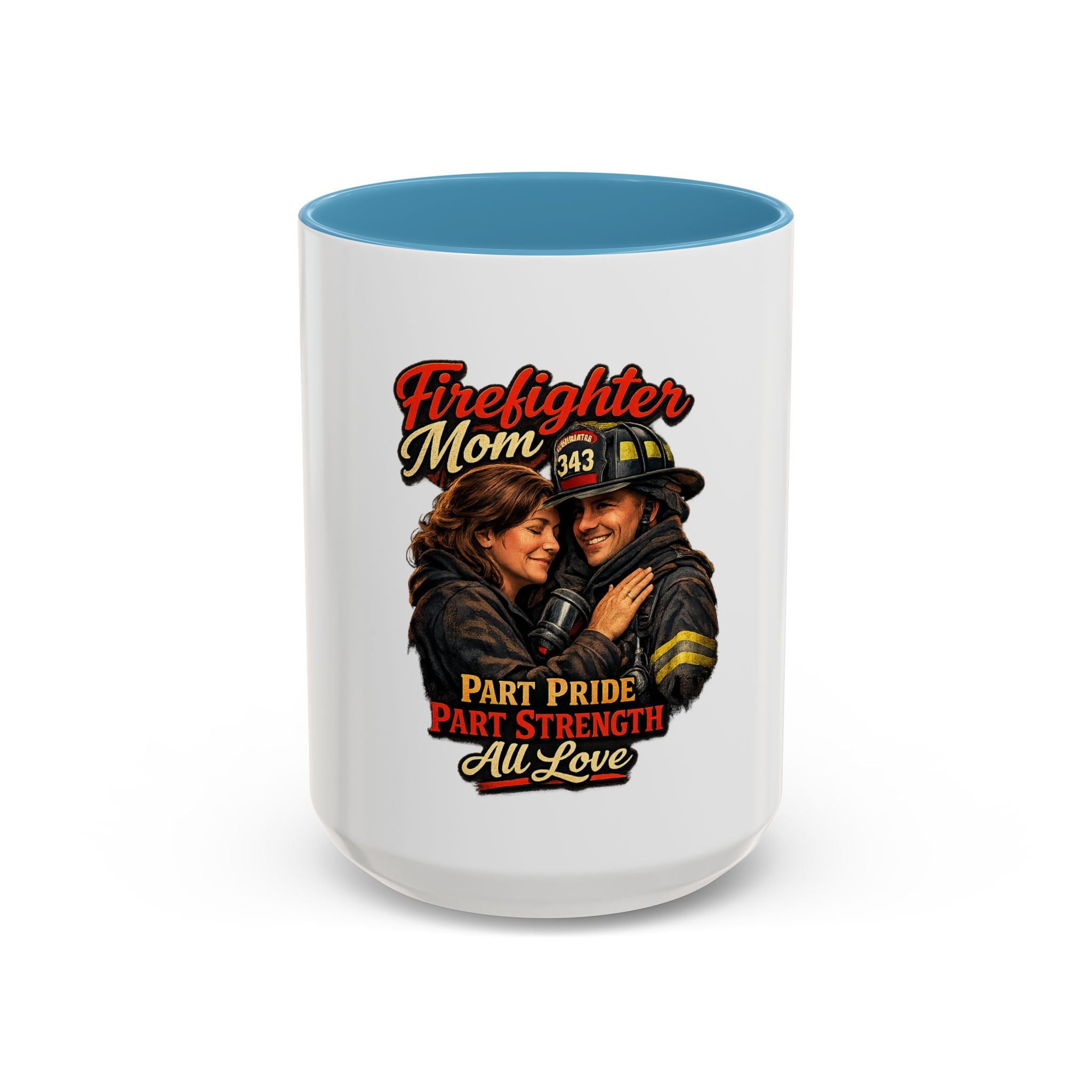 Firefighter Mom Coffee Mug — "Part Pride, Part Strength, All Love" (11/15oz)