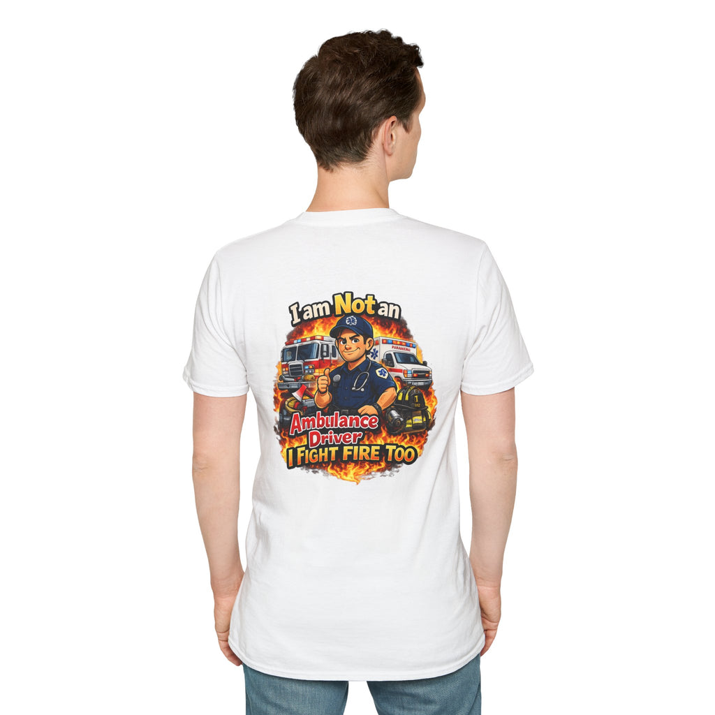 "I Am Not An Ambulance Driver I Fight Fire Too"  T-Shirt