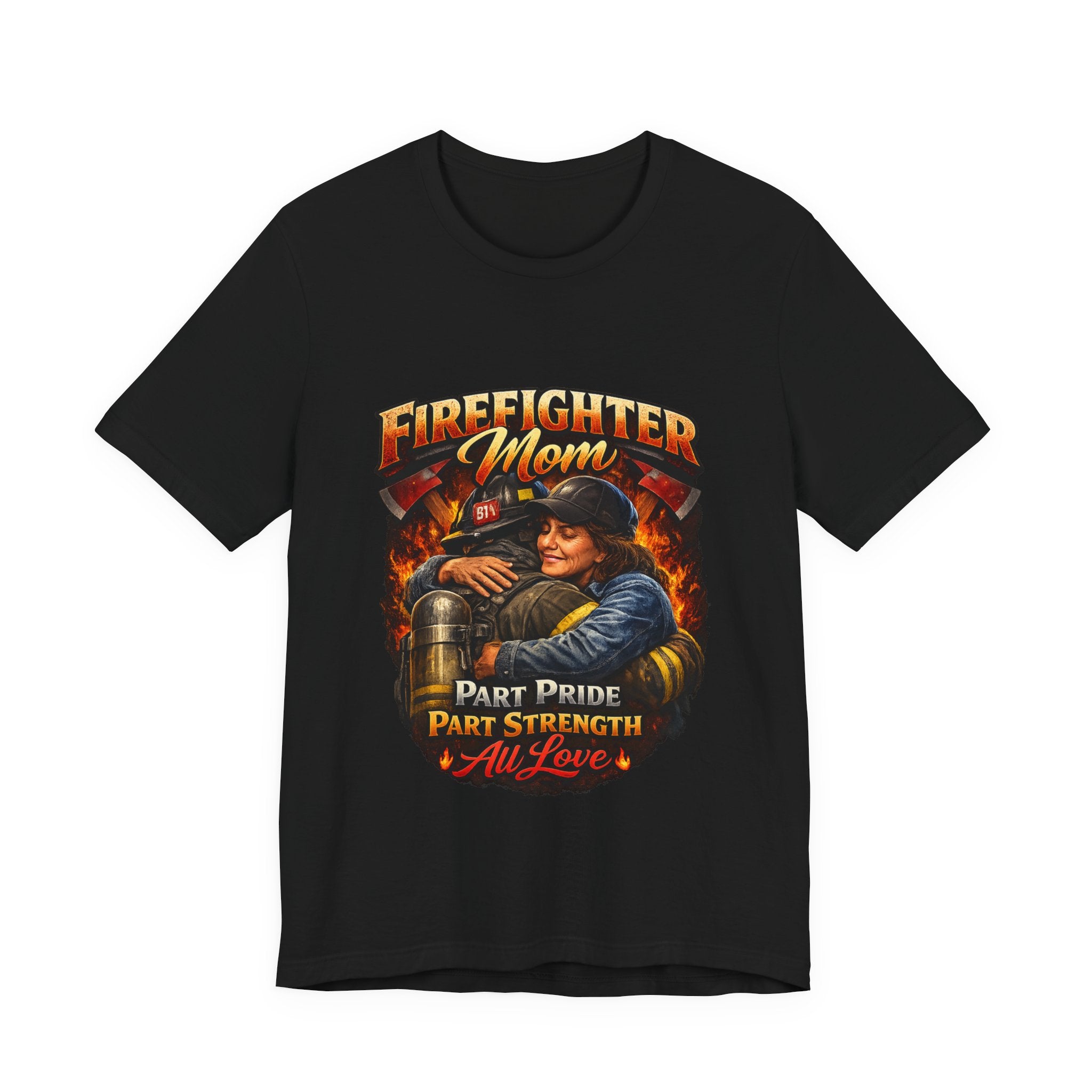 "Part Pride, Part Strength, All Love"  Firefighter Mom T-Shirt