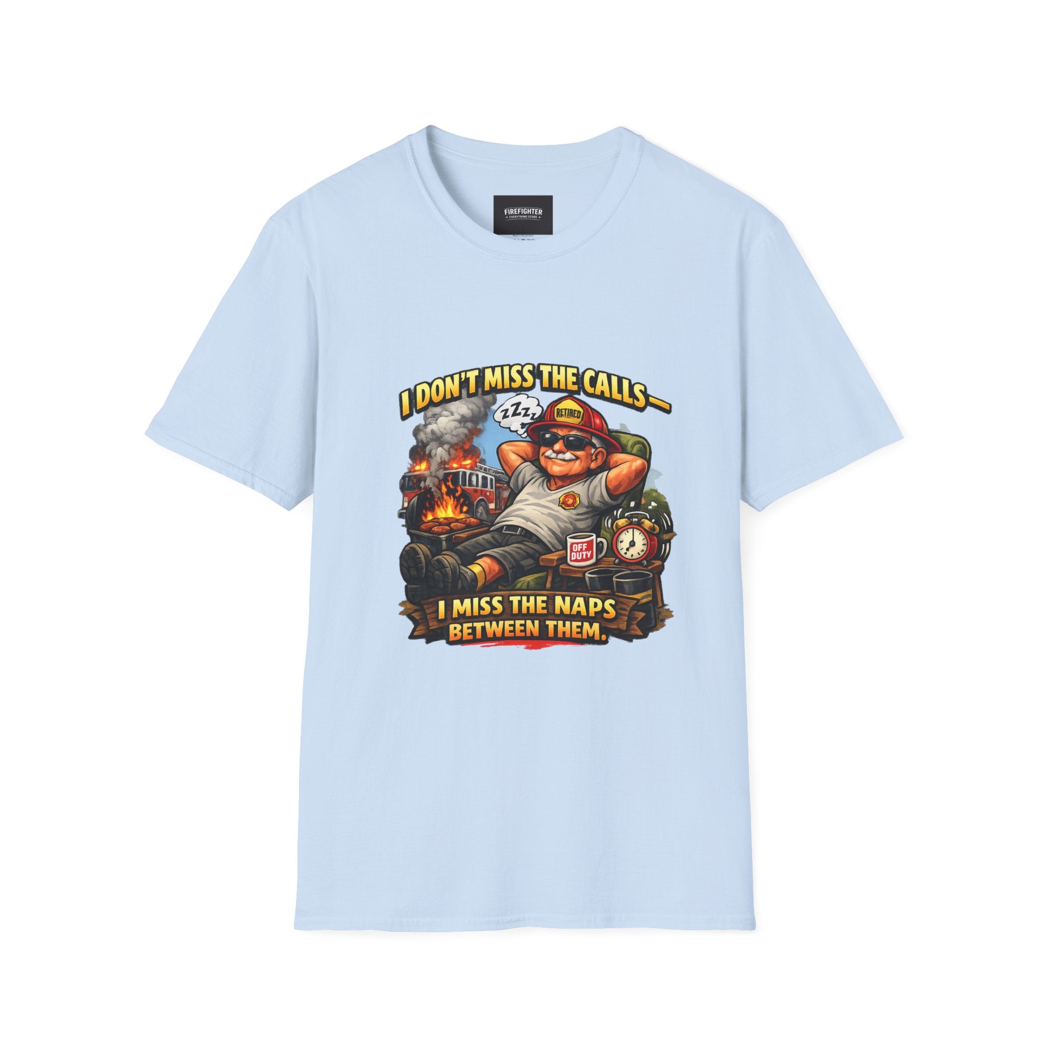 Firefighter Nap Humor T-Shirt — "I Don't Miss The Calls, I Miss The Naps Between Them"