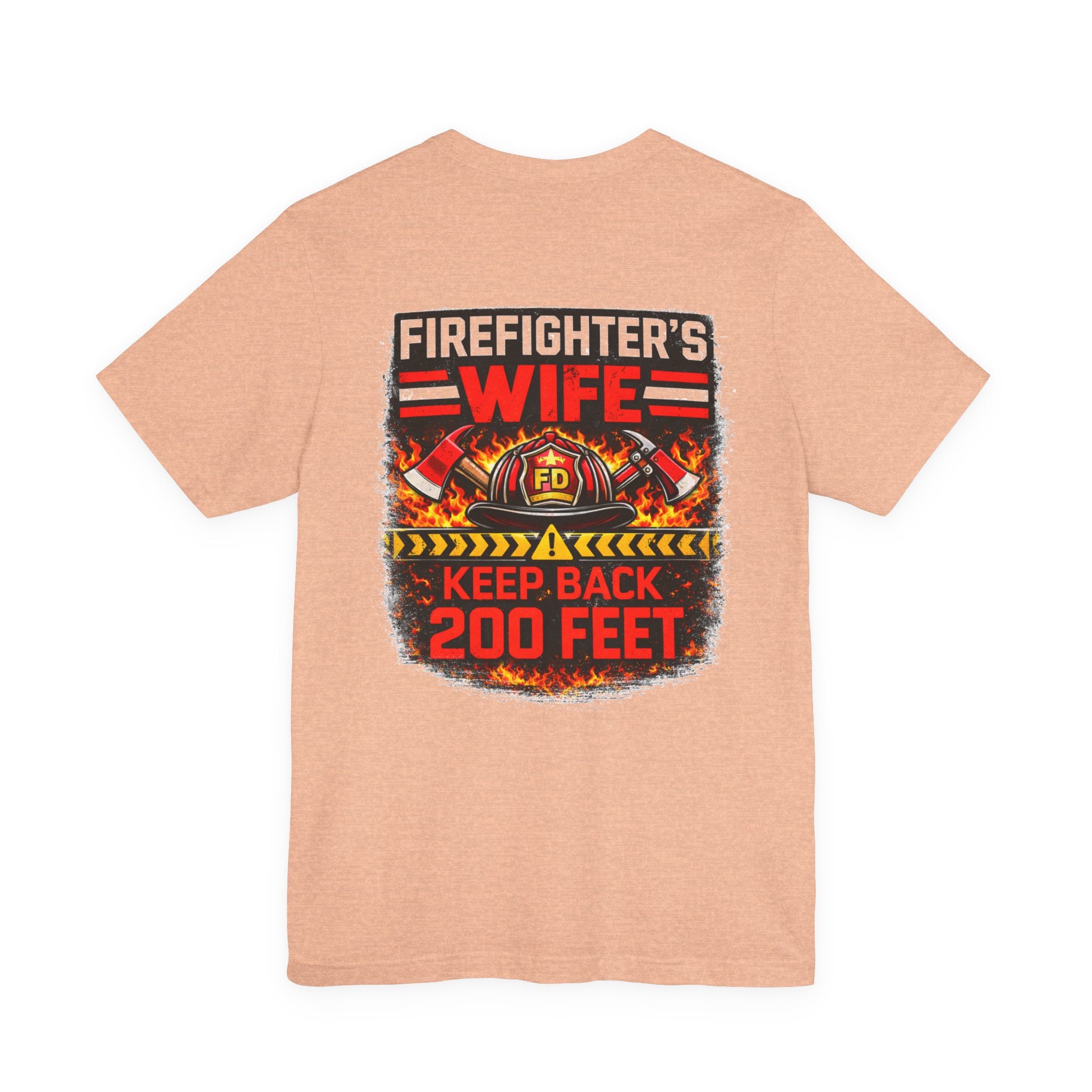 Firefighter's Wife T-Shirt – "Keep Back 200 Feet" Graphic Tee