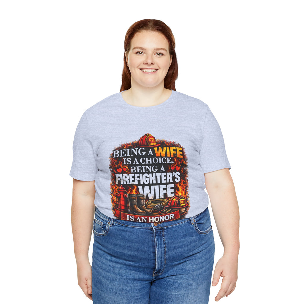 Firefighter's Wife T-Shirt – "Being a Wife is a Choice, Being a Firefighter's Wife is an Honor"