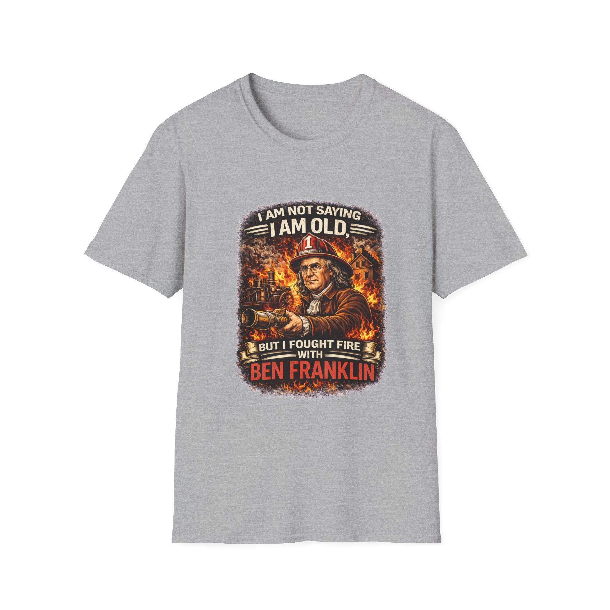 I Am Not Saying I Am Old Firefighter T-Shirt – "I Fought Fire With Ben Franklin" Vintage Firefighter Tee