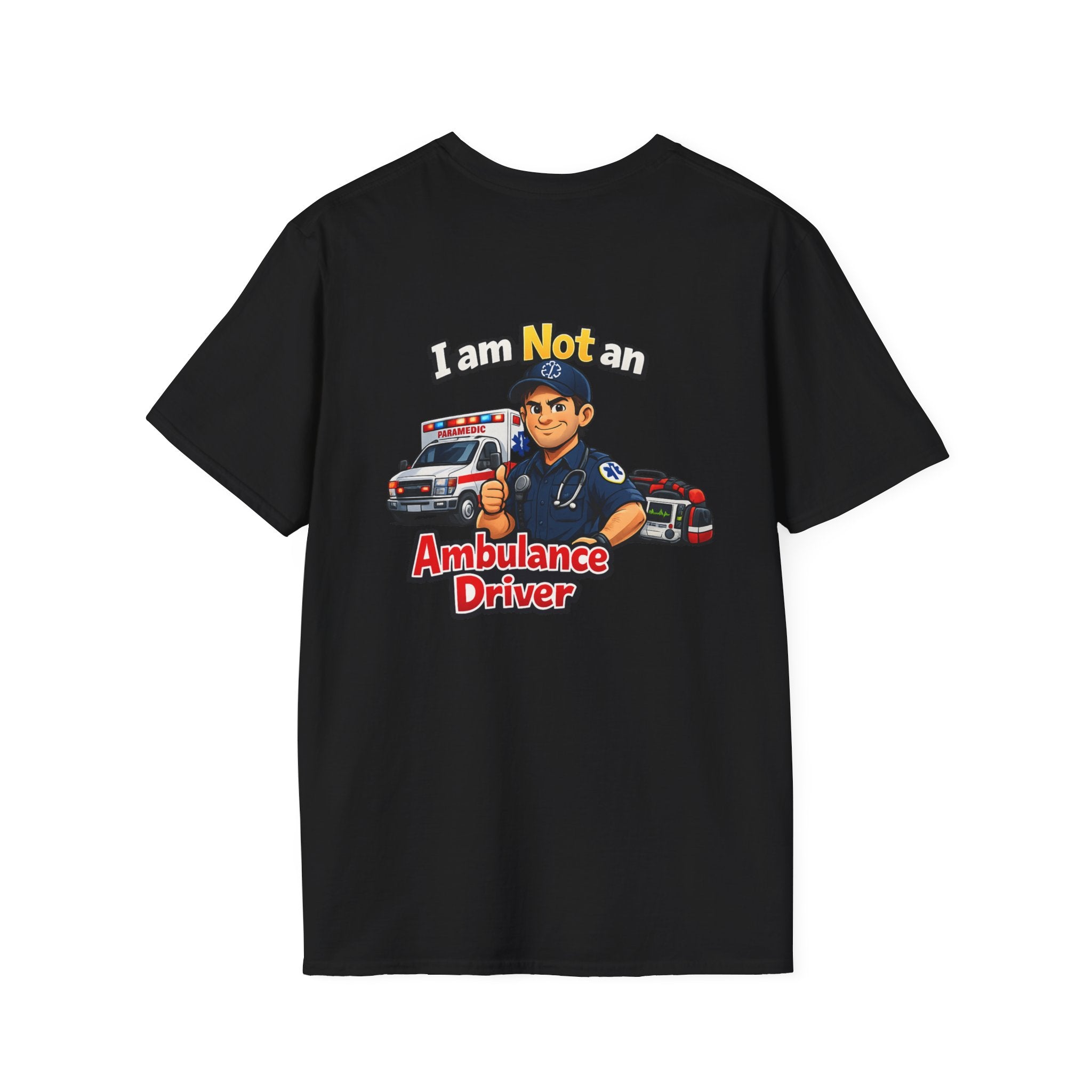 Ambulance Driver T-Shirt - "I am Not an Ambulance Driver" EMS Paramedic Tribute Tee