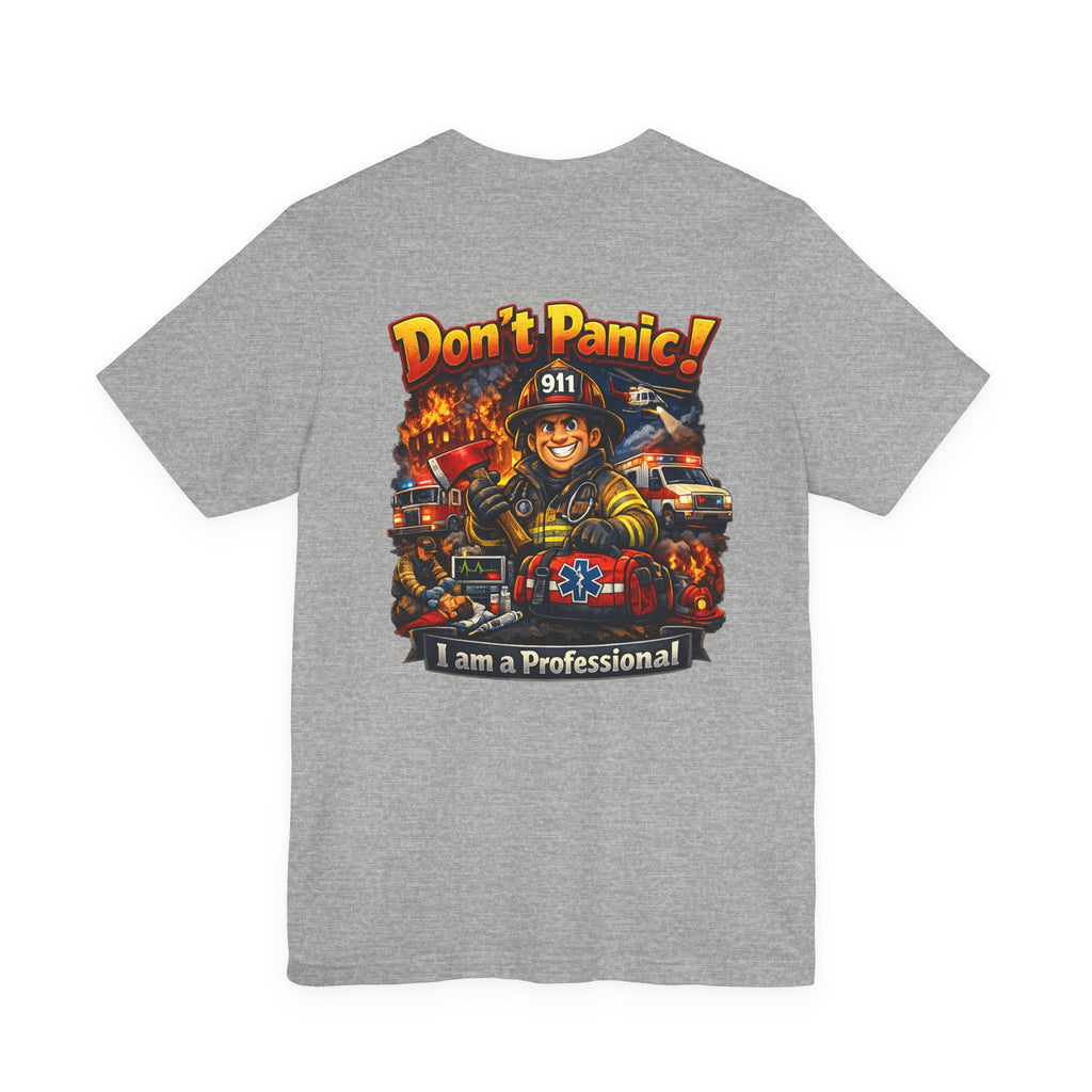 Firefighter Tee "Don't Panic! I Am a Professional" – Emergency Services Graphic T-Shirt