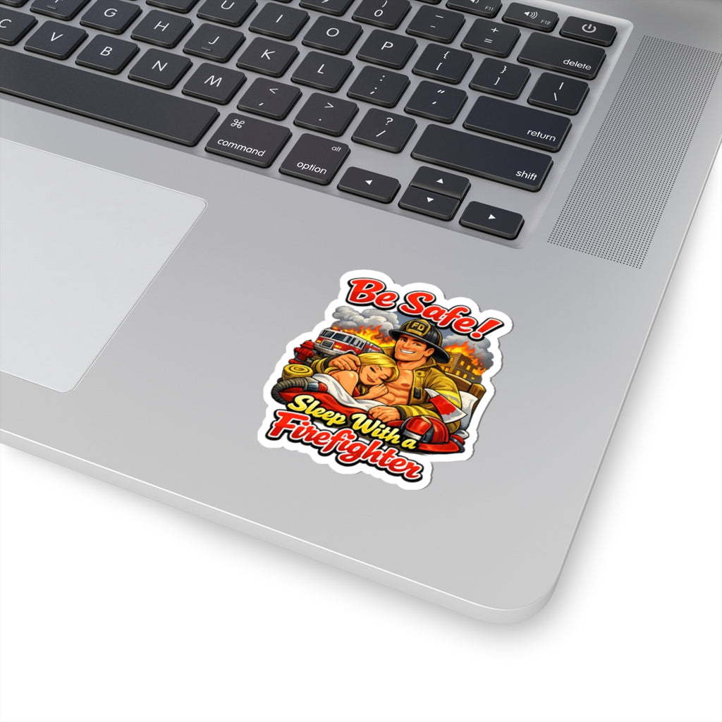 Be Safe! Sleep With a Firefighter Kiss-Cut Sticker — Funny Firefighter Decal