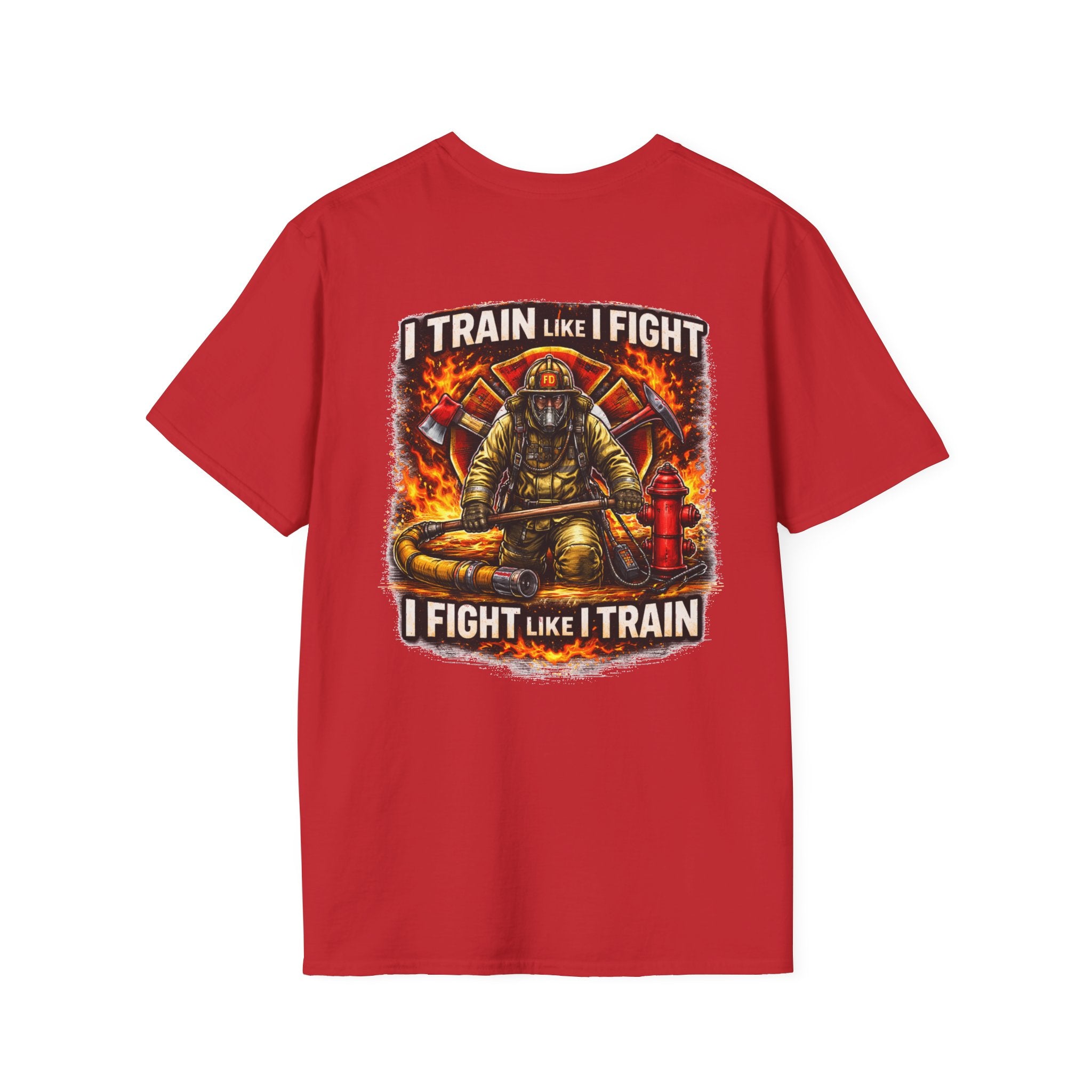 Firefighter Training T-Shirt — "I Train Like I Fight, I Fight Like I Train"