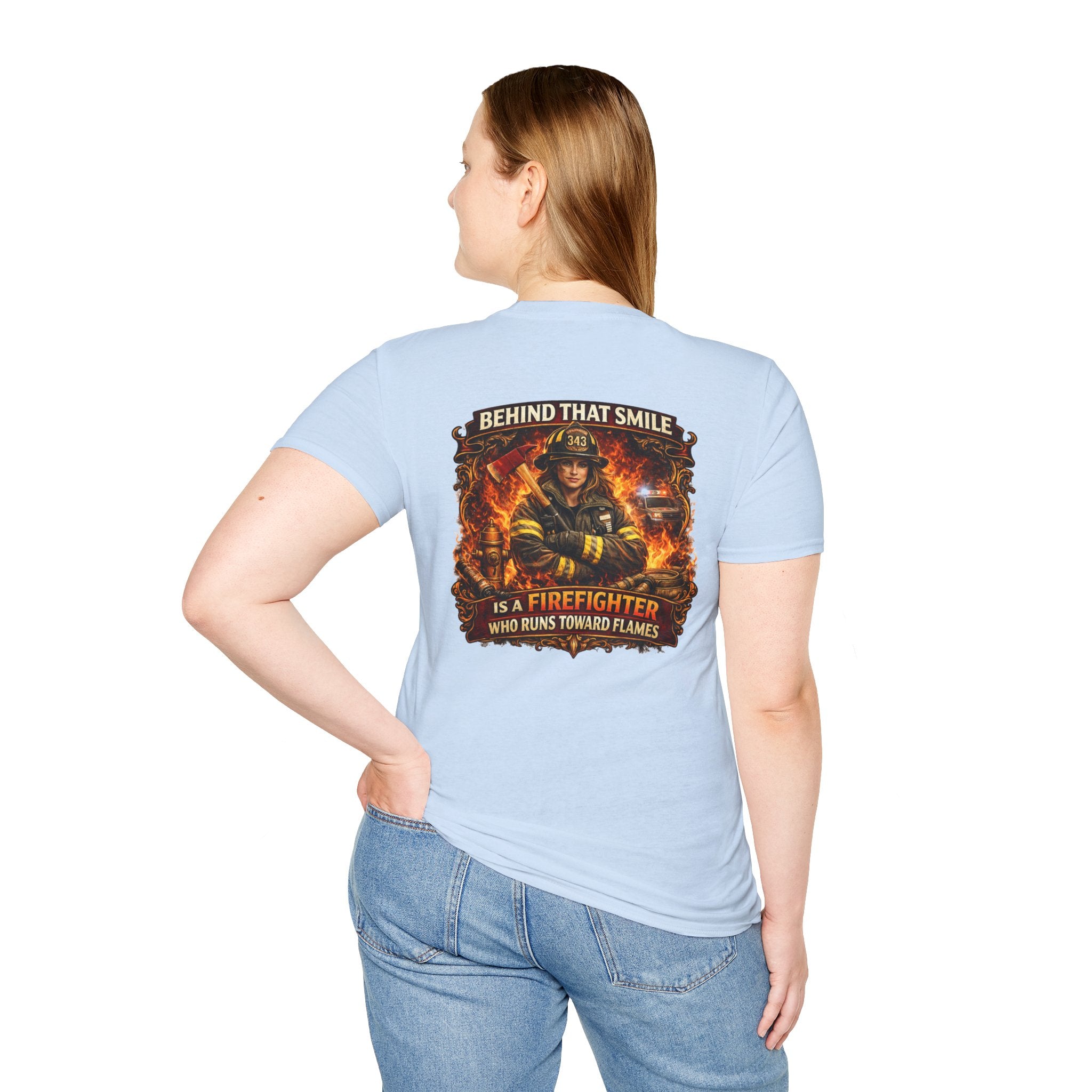 "Behind That Smile Is a Firefighter Who Runs Toward Flames" Female Firefighter T-Shirt
