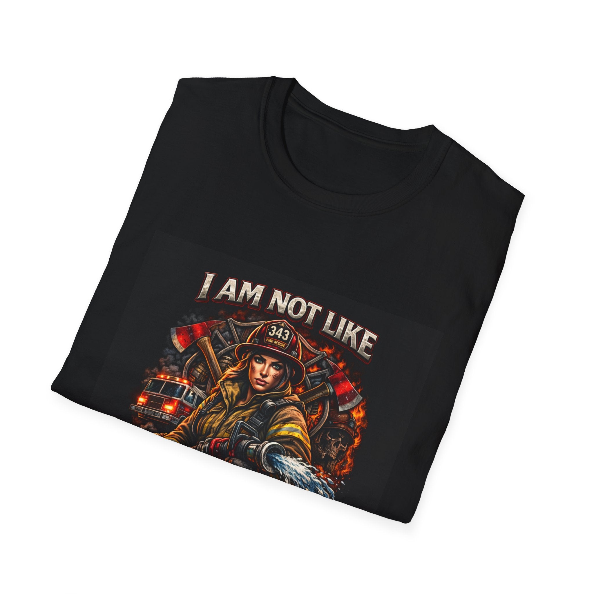 T-Shirt — "I Am Not Like Most Women" Firefighter Graphic Tee