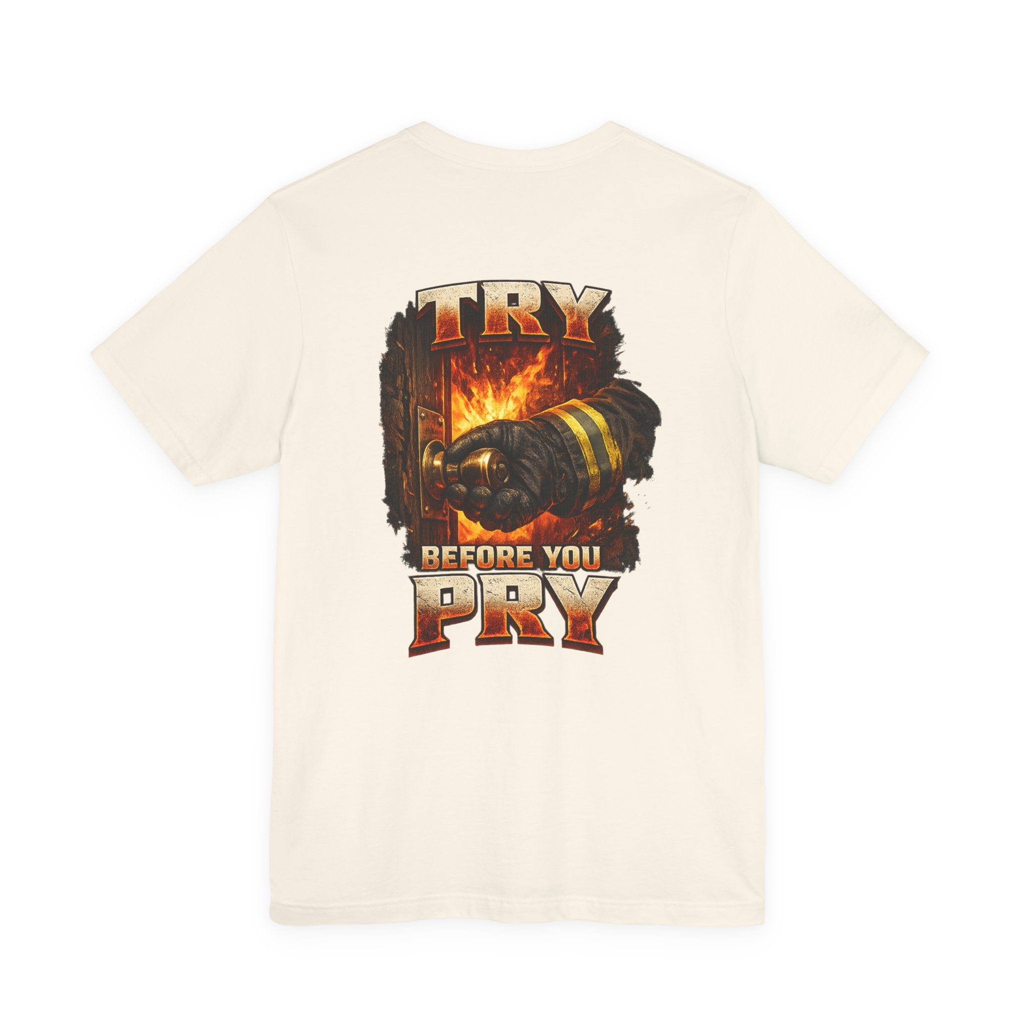 Try Before You Pry Firefighter T-Shirt