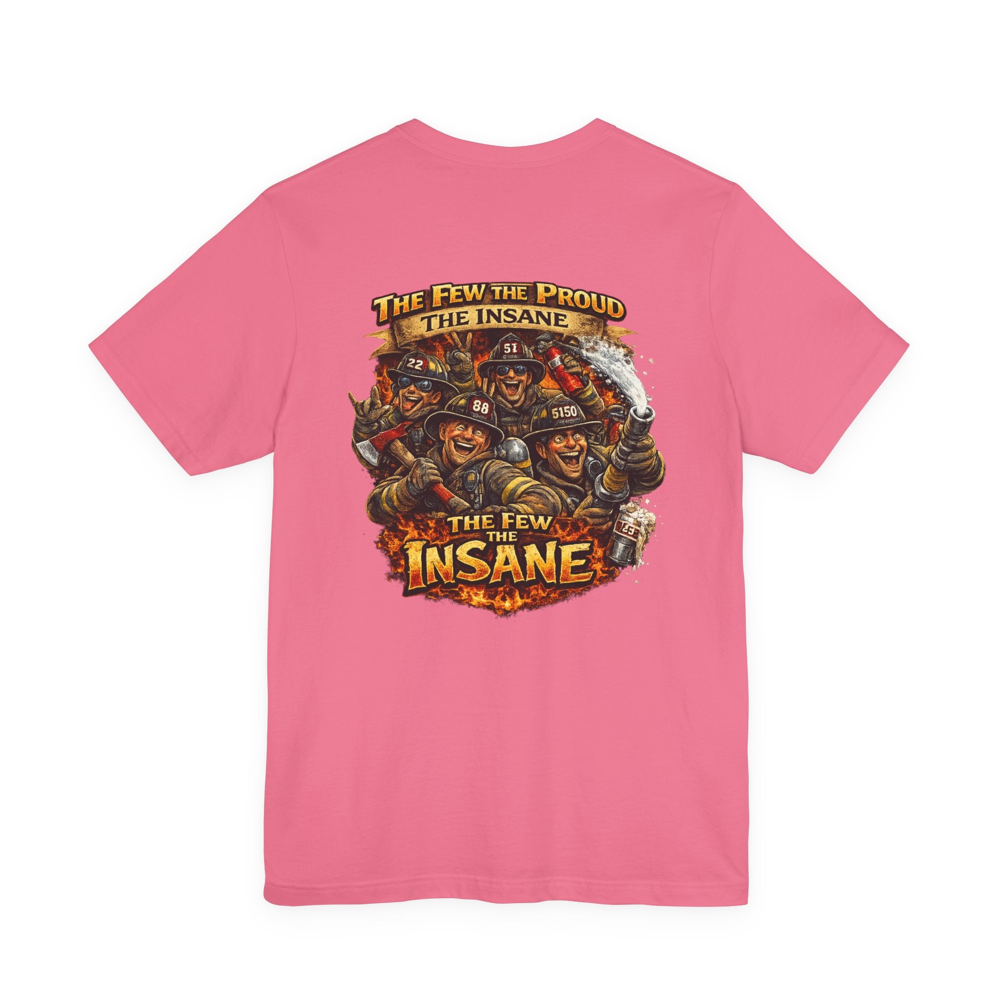T‑Shirt — "The Few, The Proud, The Insane" Firefighter Graphic Tee