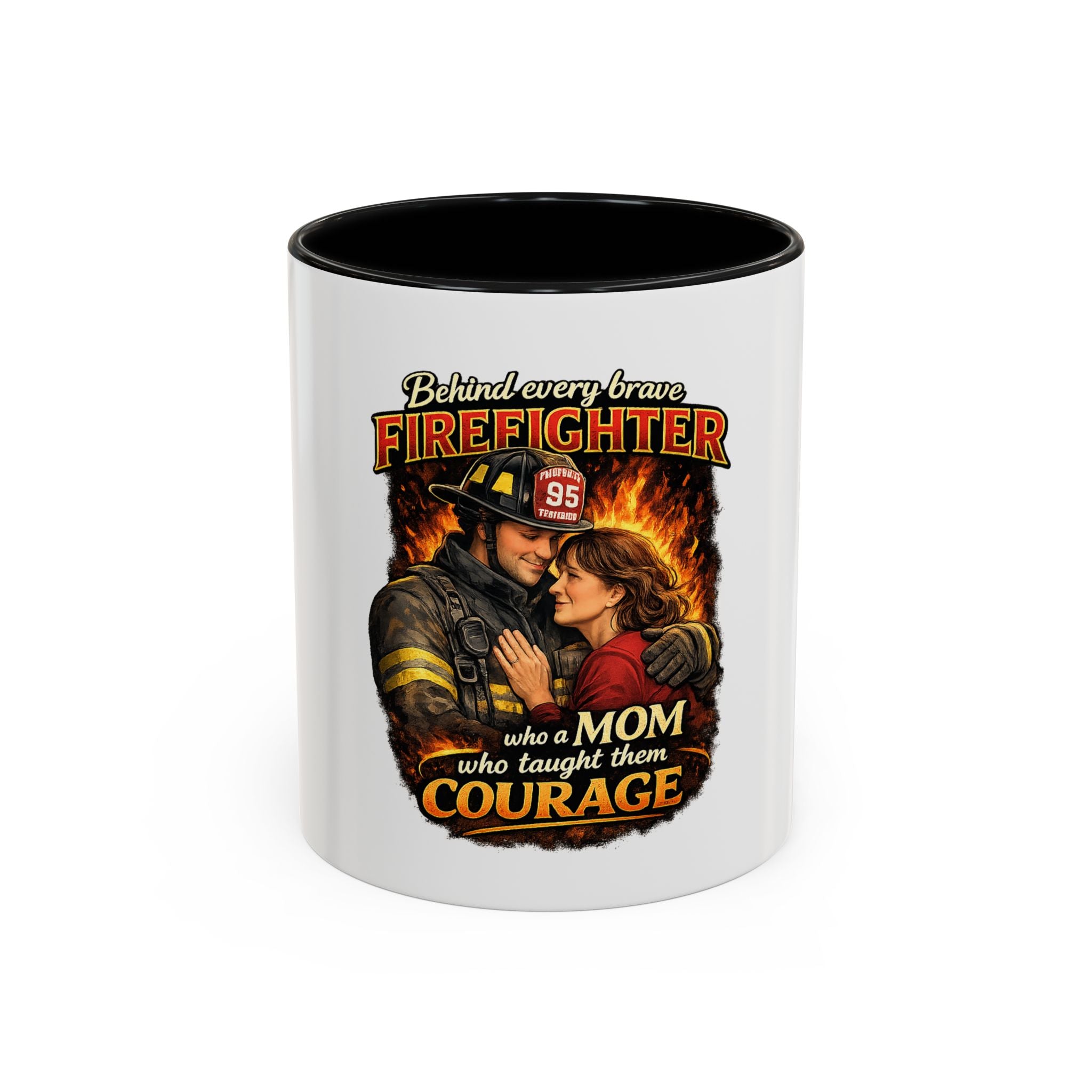 Firefighter Mom Coffee Mug — "Behind Every Brave Firefighter Who A Mom Taught Them Courage"
