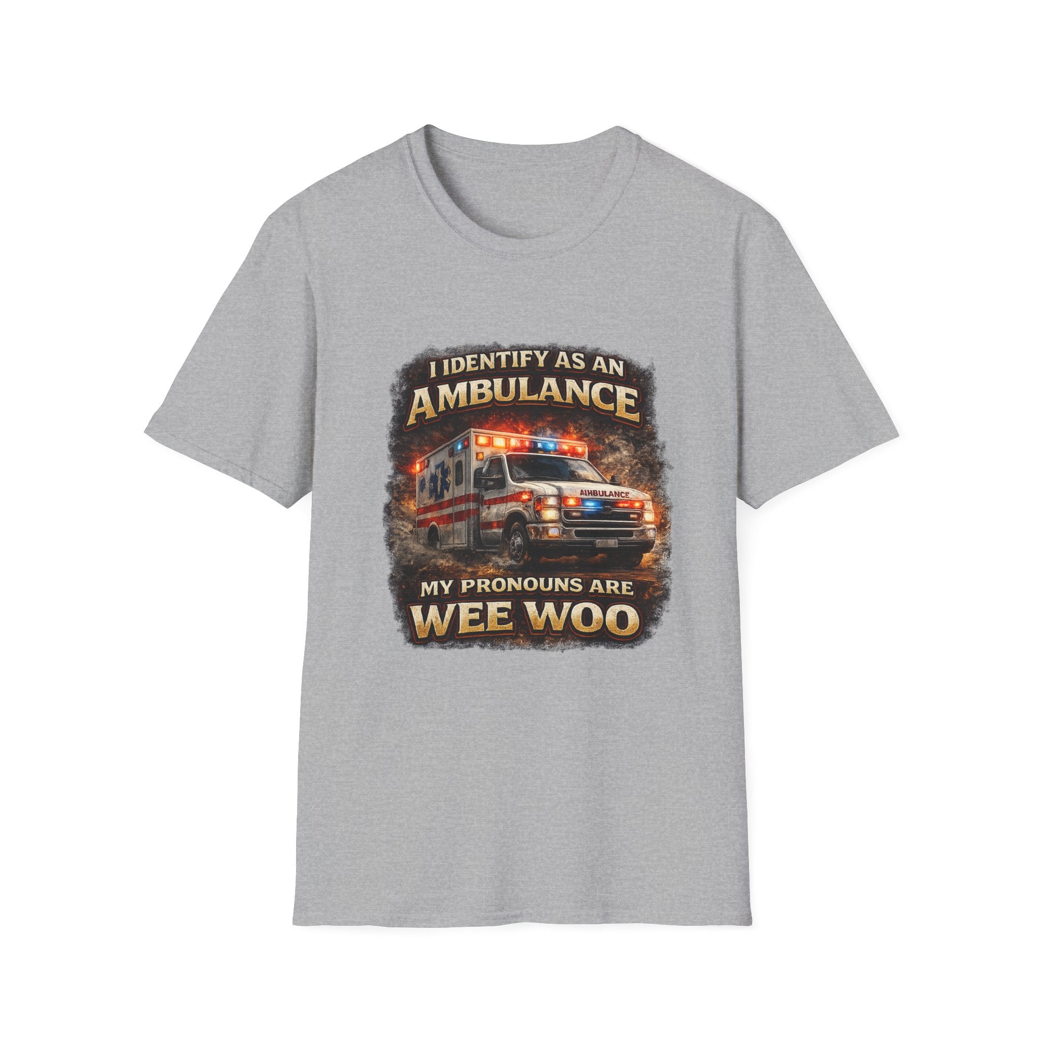 EMT or Paramedic T-Shirt — "I Identify As An Ambulance, My Pronouns Are Wee Woo"