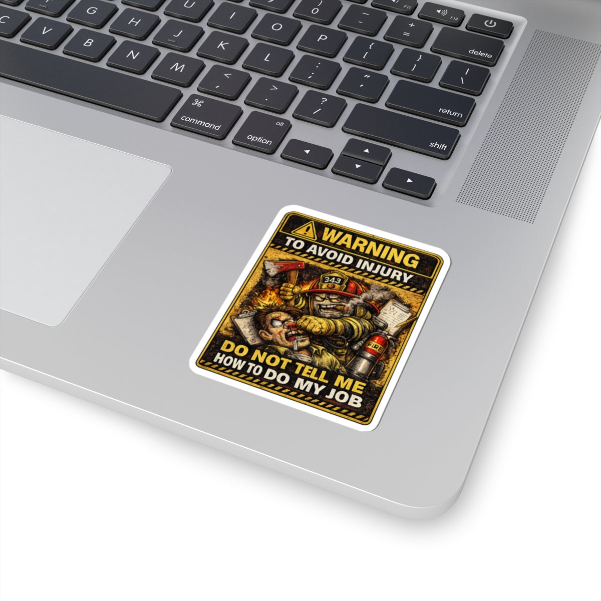 Firefighter Warning Sticker — “Warning To Avoid Injury Do Not Tell How To Do My Job