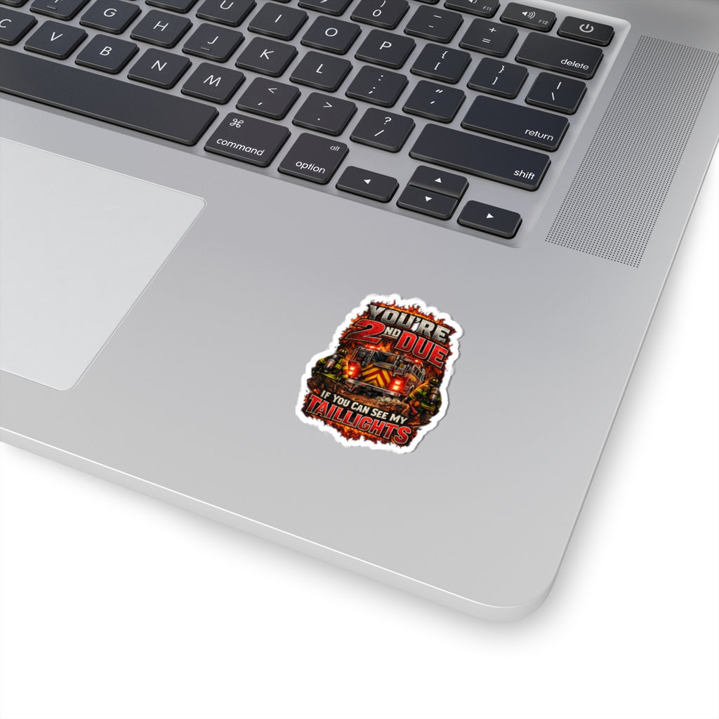 Firefighter Sticker — "You're 2nd Due If You Can See My Taillights" Kiss-Cut Decal