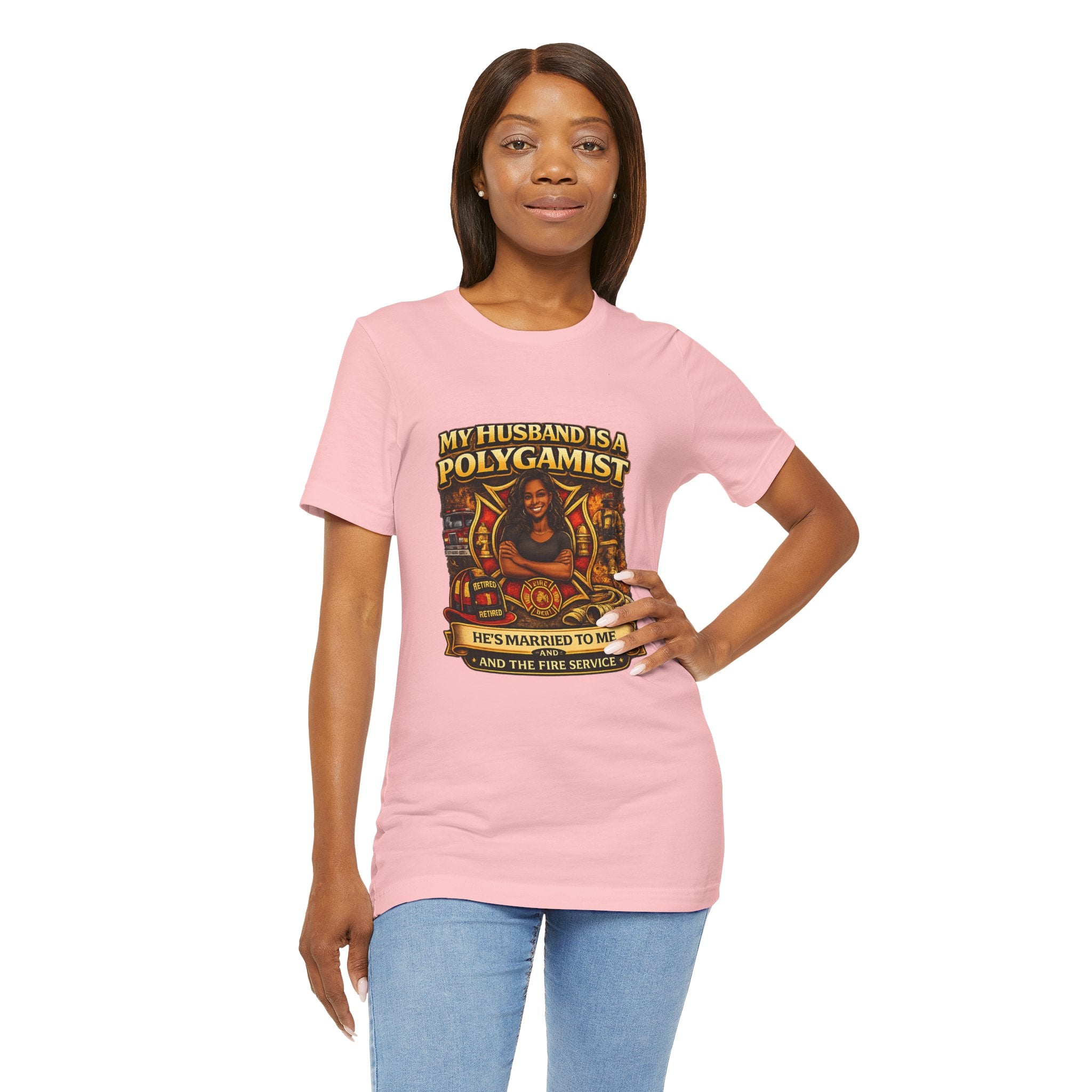 Polygamist Husband Firefighter T-Shirt — "My Husband Is A Polygamist, He's Married To Me and the Fire Service"
