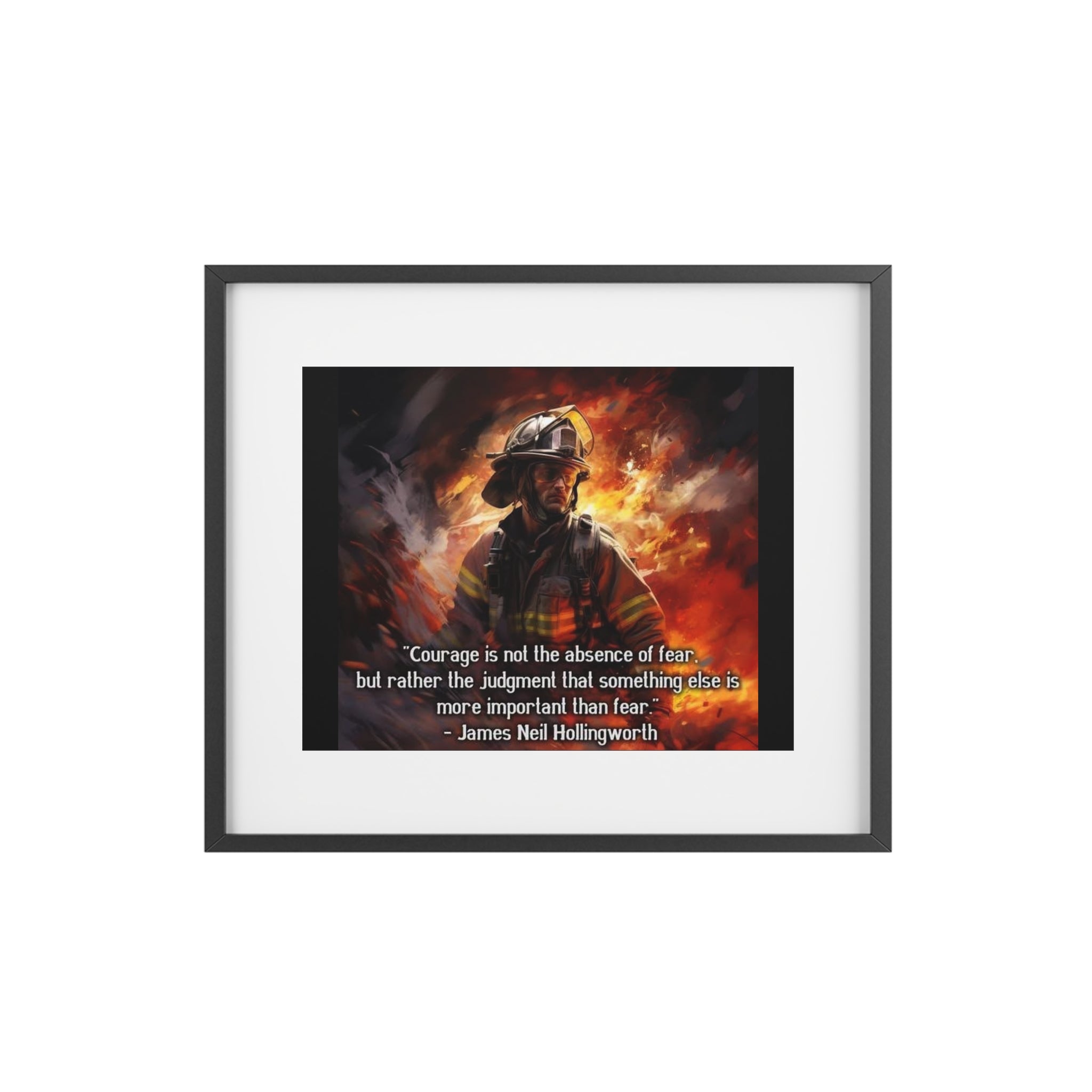 Firefighter Courage Framed Poster — "Courage is not the absence of fear" Matte Print