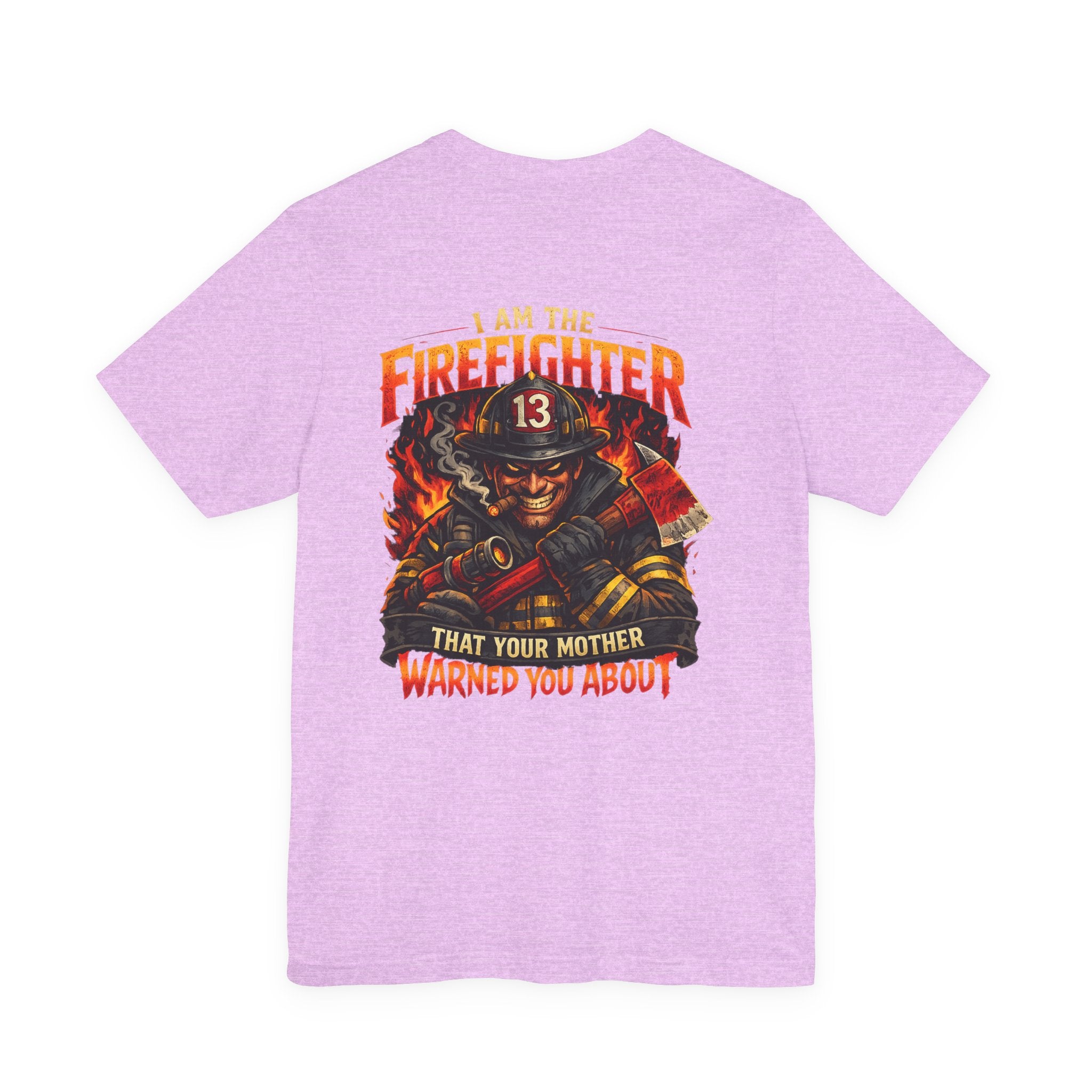 "I Am The Firefighter That Your Mother Warned You About" Firefighter T-Shirt