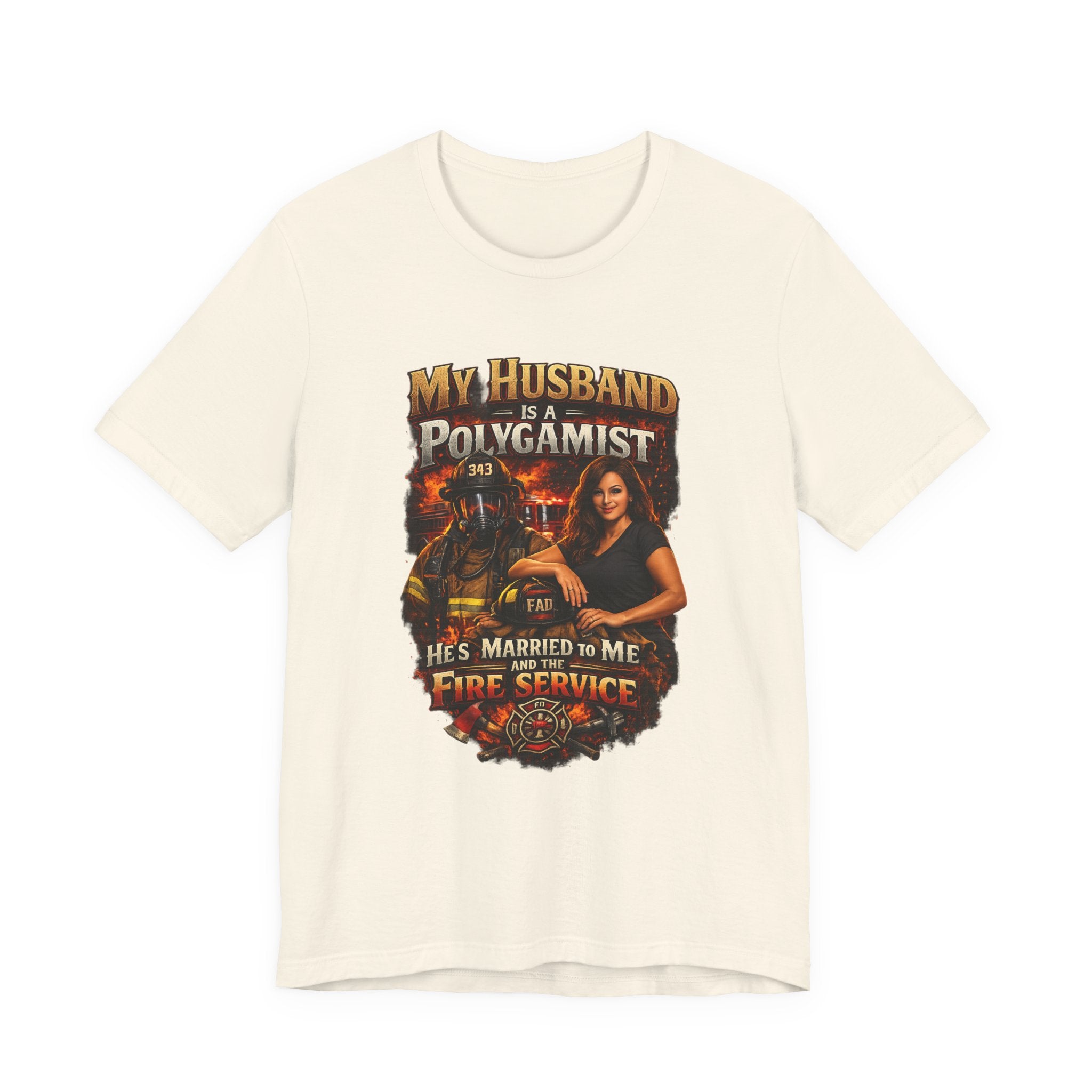 Firefighter Wife T-Shirt — "My Husband Is A Polygamist (He’s Married To Me And The Fire Service)"