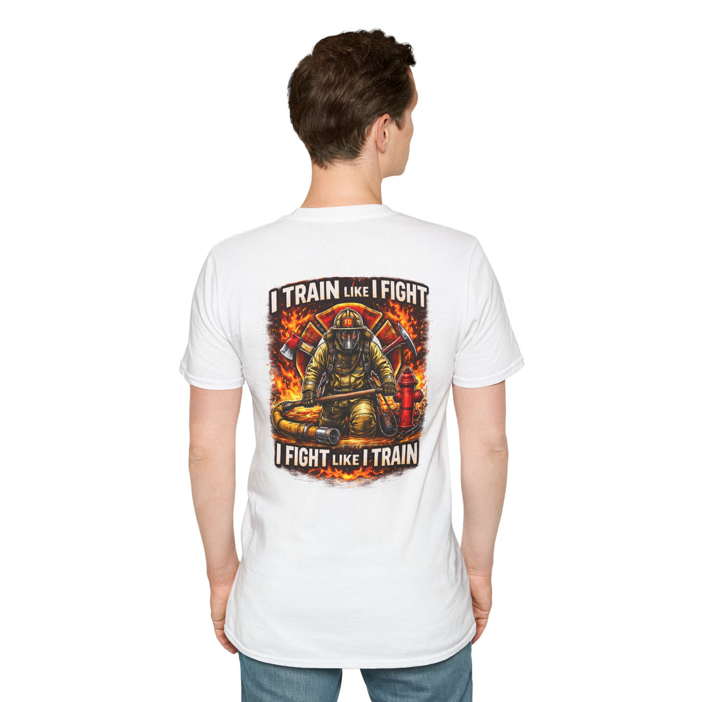 Firefighter Training T-Shirt — "I Train Like I Fight, I Fight Like I Train"