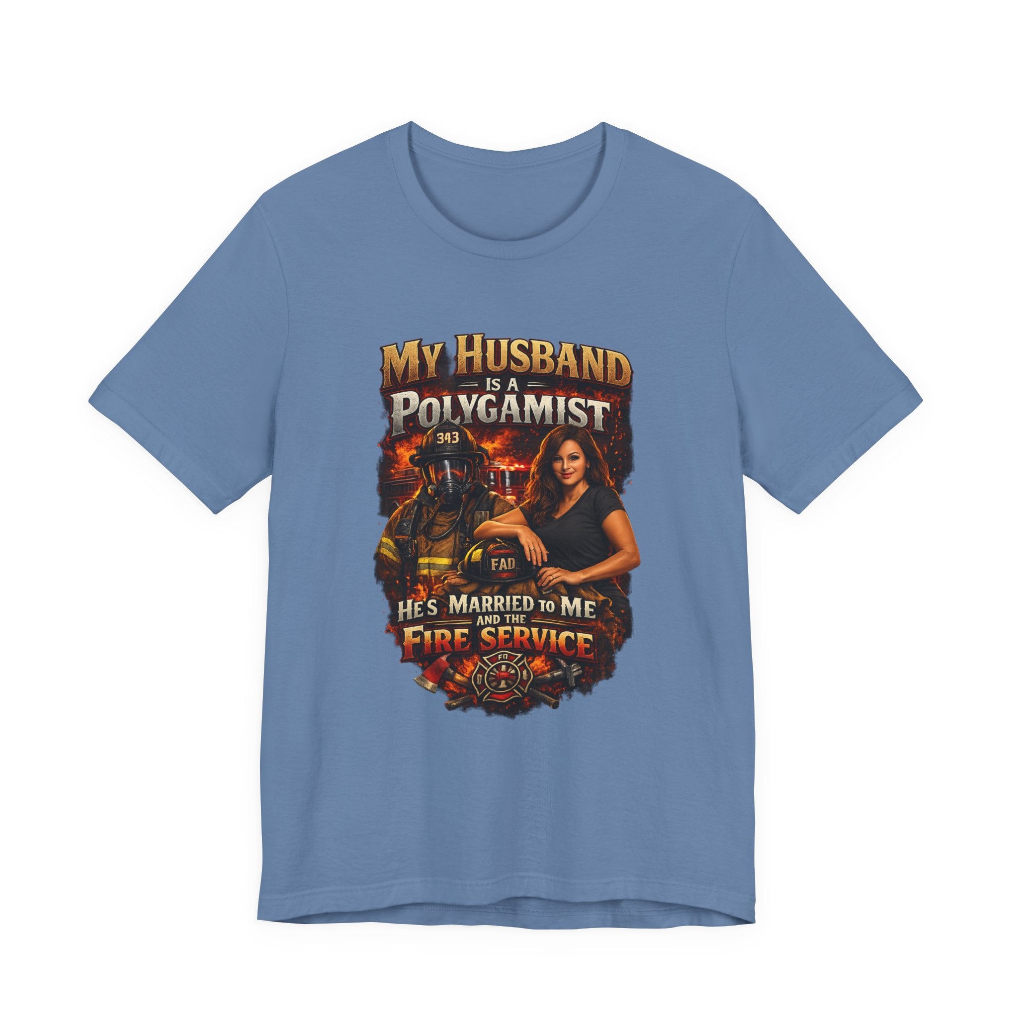 Firefighter Wife T-Shirt — "My Husband Is A Polygamist (He’s Married To Me And The Fire Service)"