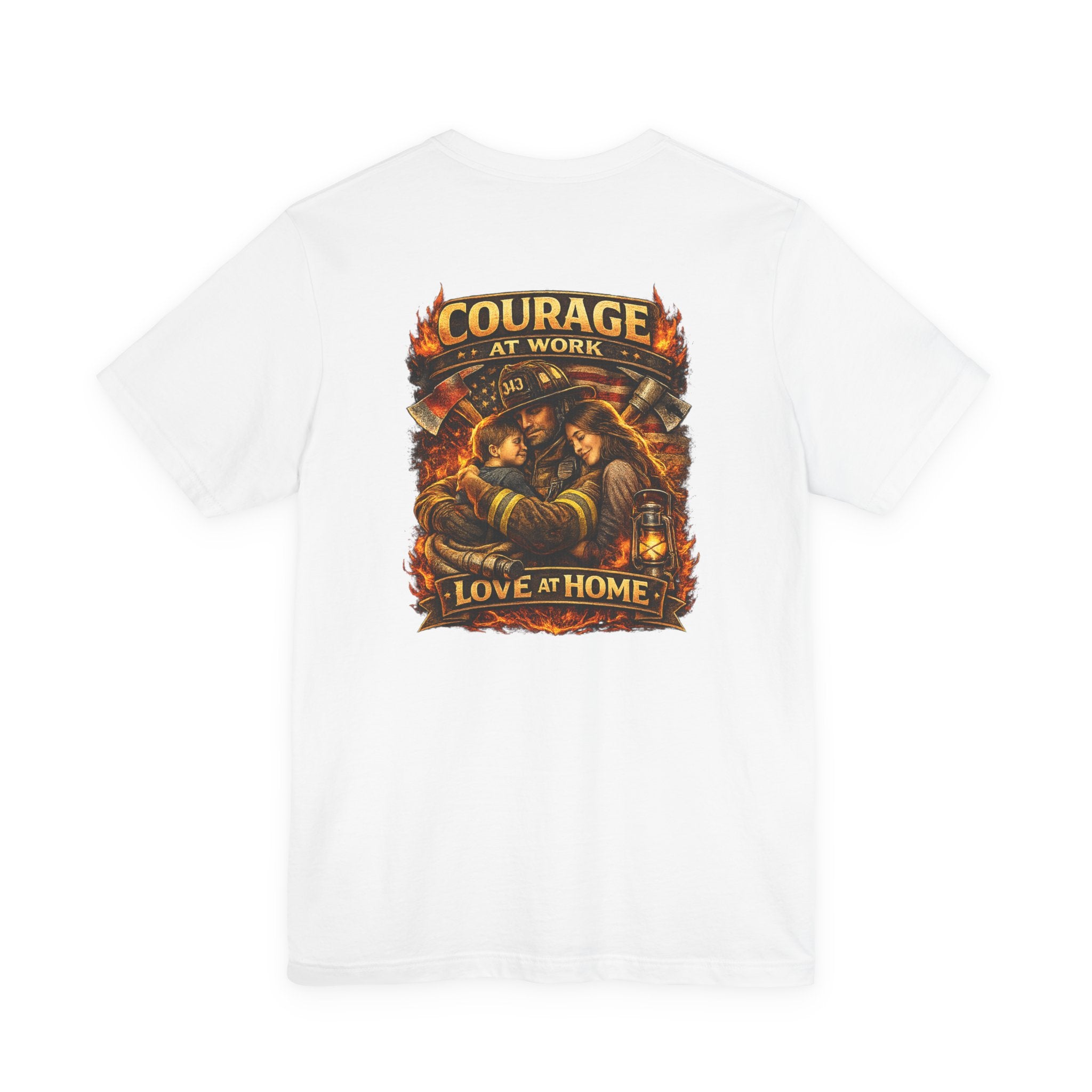 Firefighter Courage T-Shirt — "Courage at Work, Love at Home" Graphic Tee