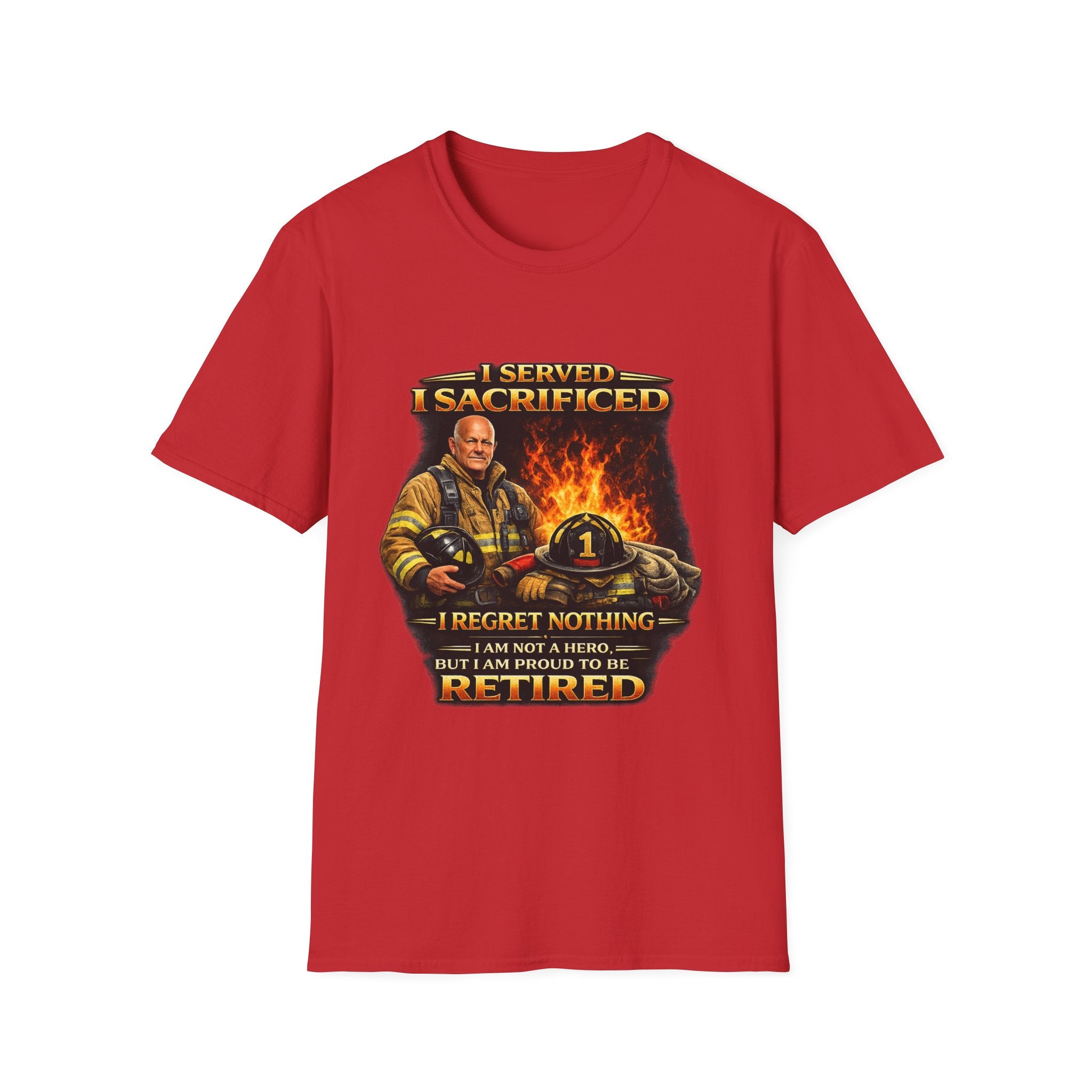 "I Served, I Sacrificed" Retired Firefighter Tribute T-Shirt