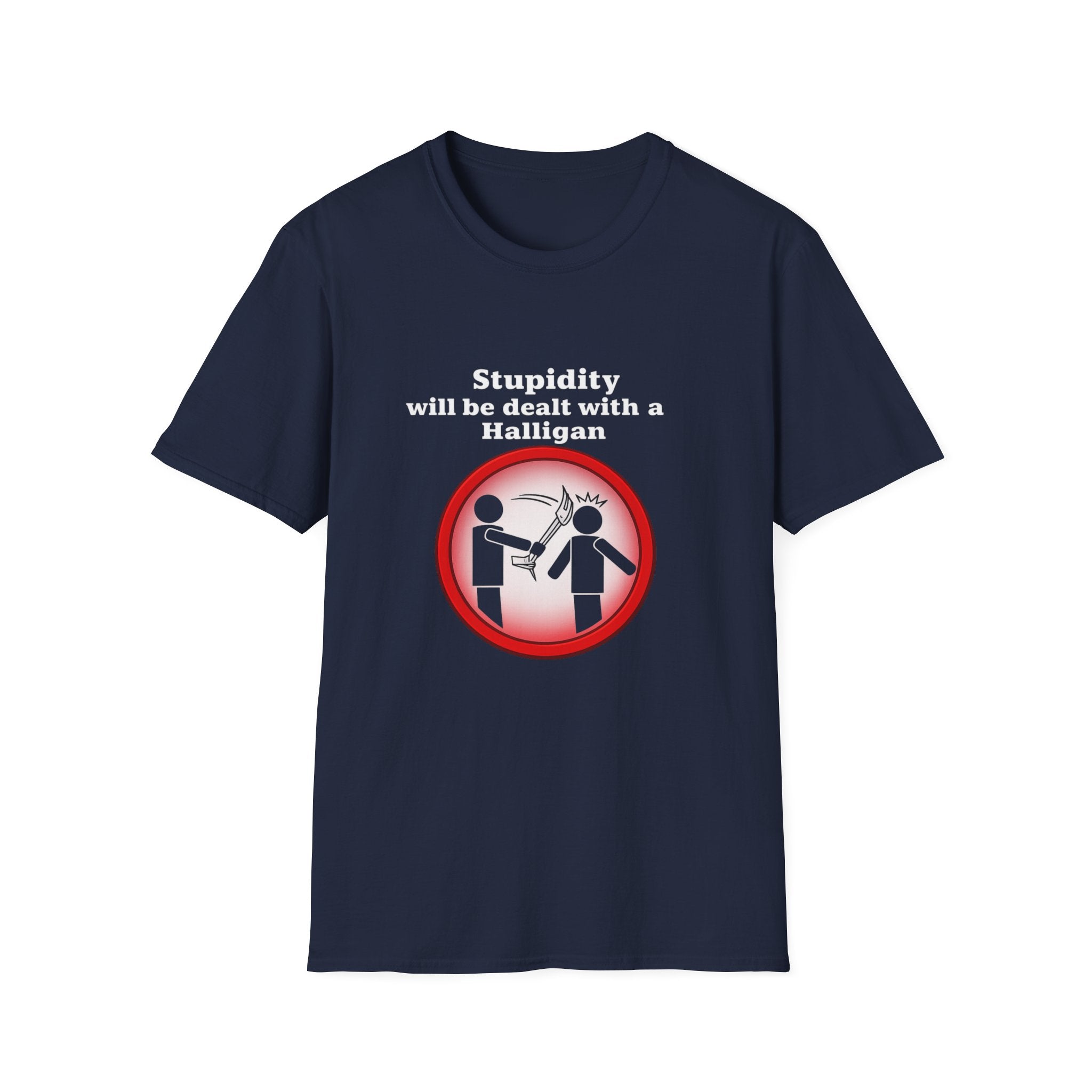 Funny "Stupidity Will Be Dealt With A Halligan" Graphic T-Shirt