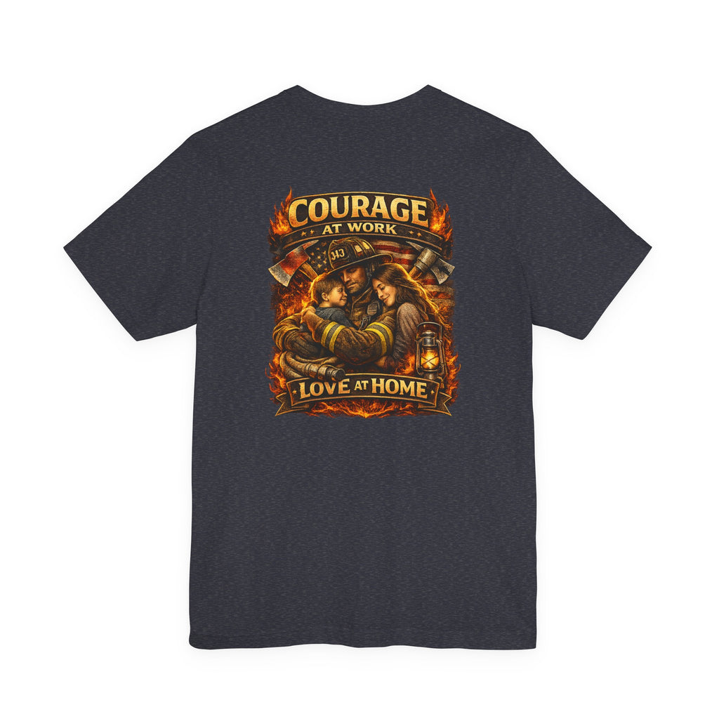 Firefighter Courage T-Shirt — "Courage at Work, Love at Home" Graphic Tee