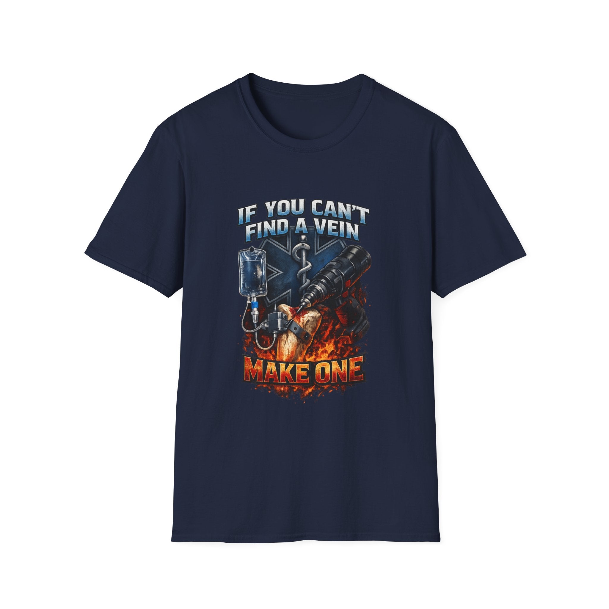If You Can't Find A Vein Make One T-Shirt