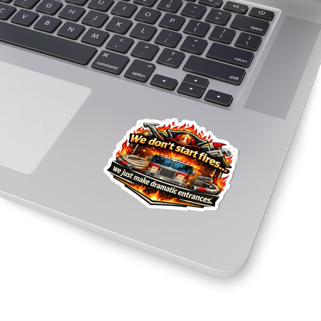 We Don't Start Fires But We Make Dramatic Entrance Sticker
