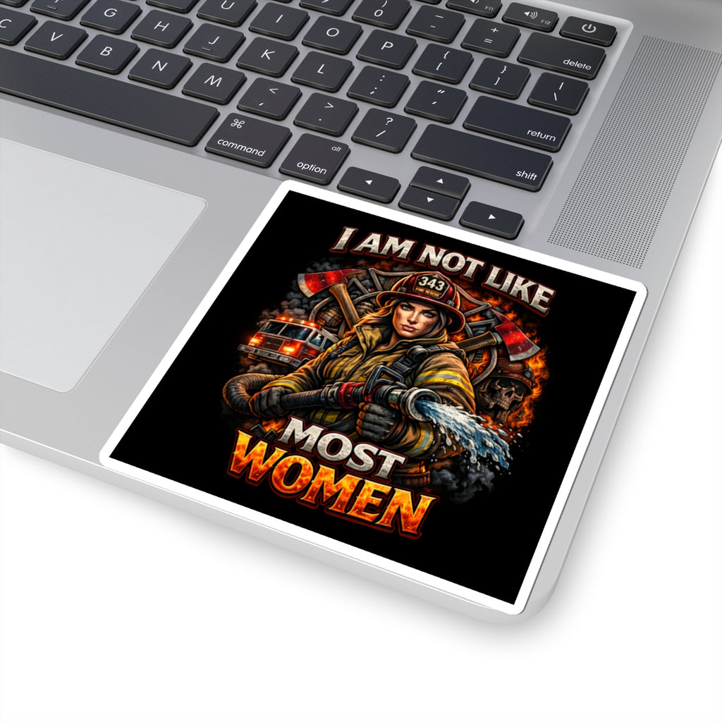 Firefighter Sticker — "I Am Not Like Most Women" Courageous Female Firefighter Kiss-Cut Decal