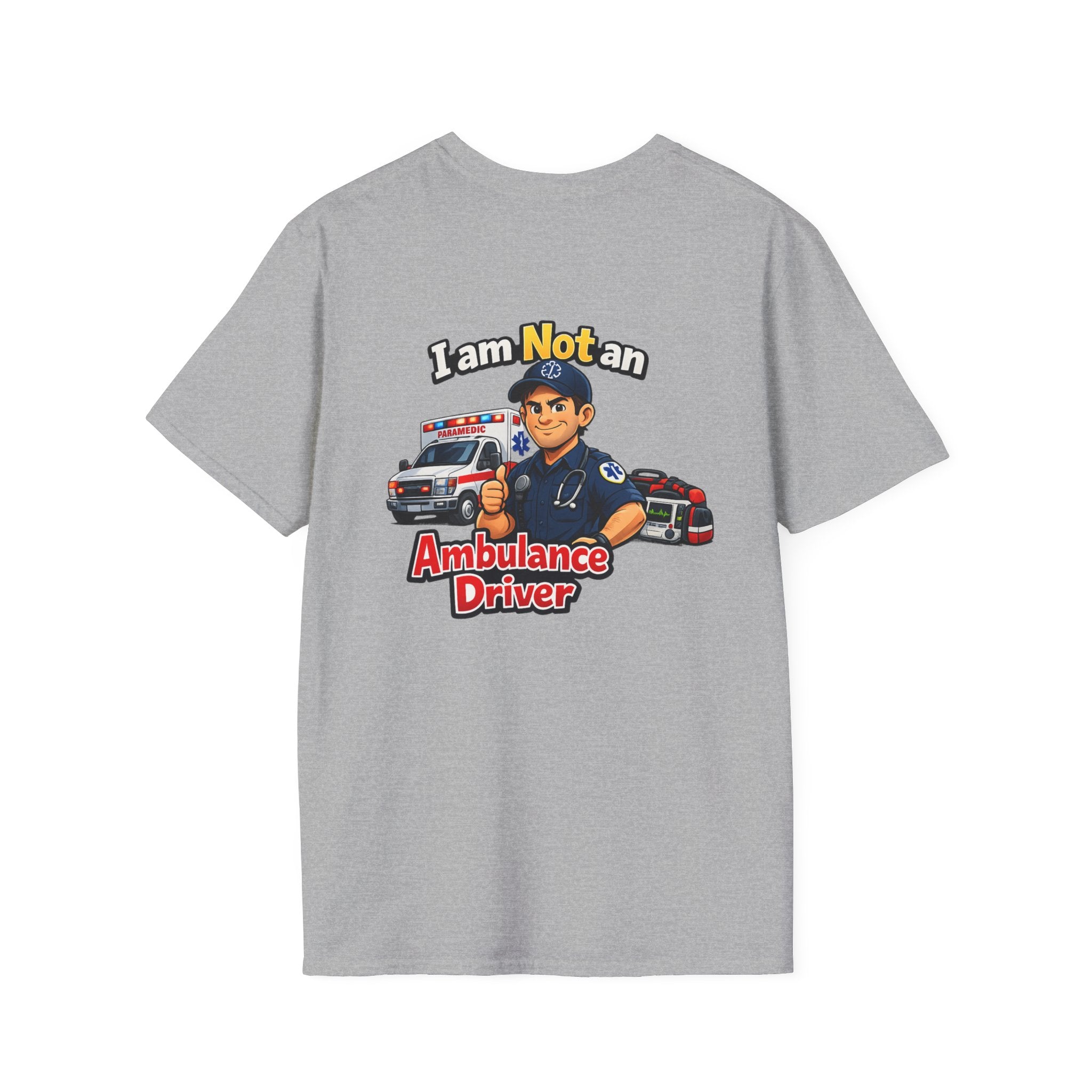 Ambulance Driver T-Shirt - "I am Not an Ambulance Driver" EMS Paramedic Tribute Tee