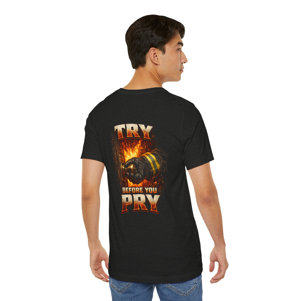 Try Before You Pry Firefighter T-Shirt