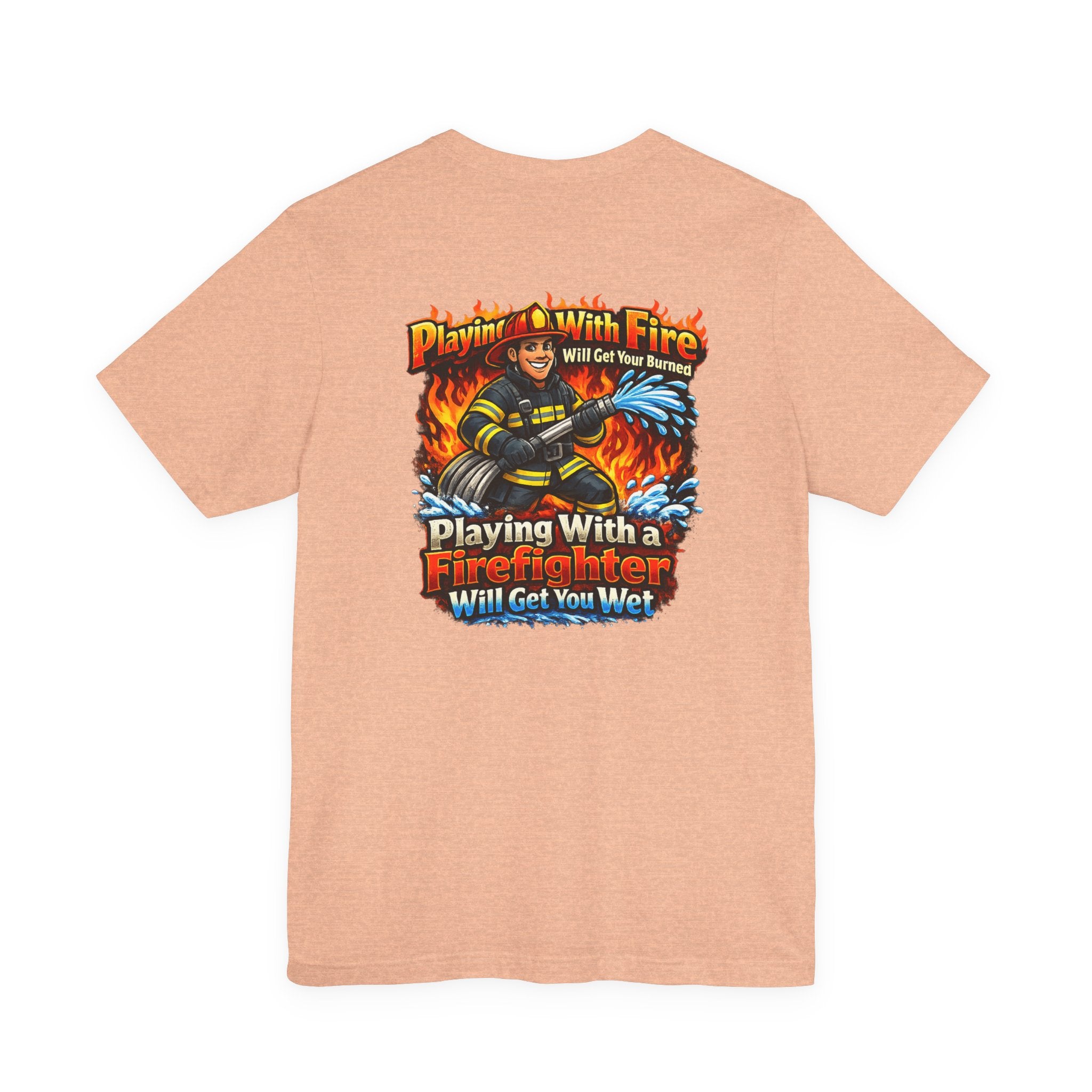 Firefighter Graphic Tee — "Playing With Fire" Back Print