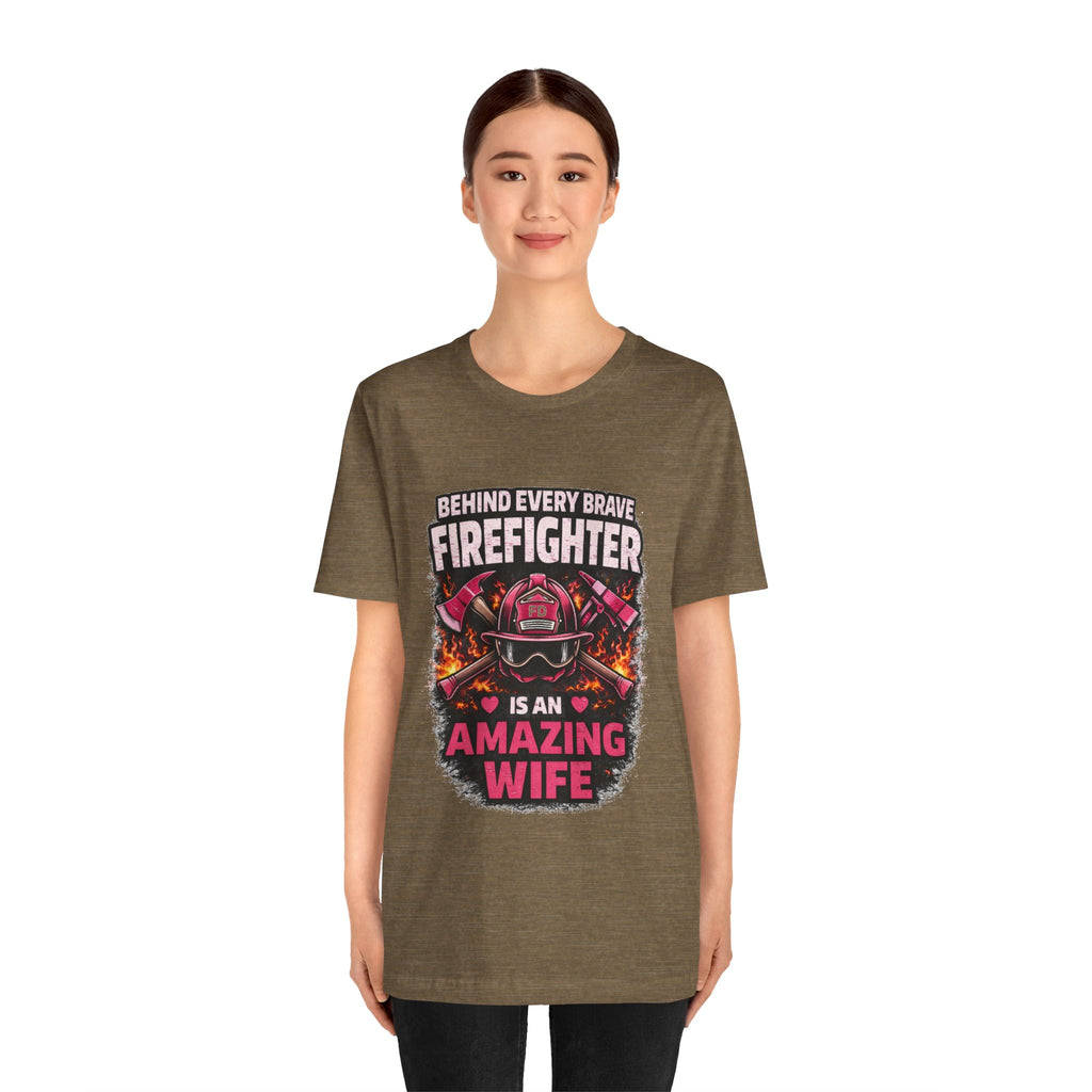 Firefighter Wife T-Shirt – “Behind Every Brave Firefighter Is An Amazing Wife”