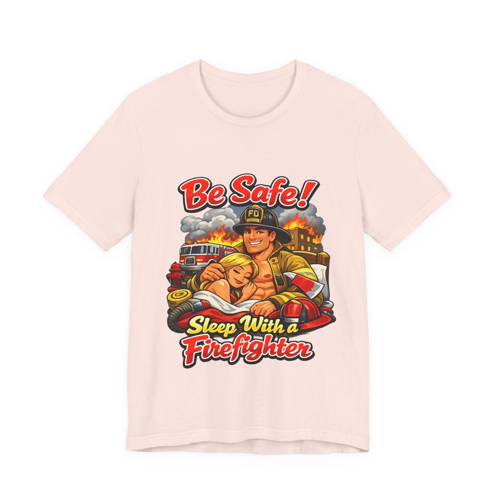 Be Safe! Sleep With a Firefighter T-Shirt — Retro Firefighter Graphic Tee