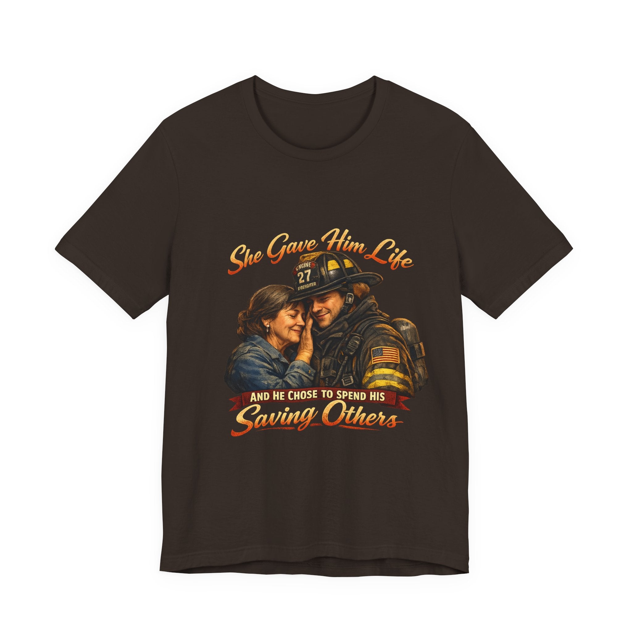 "She Gave Him Life and He Chose to Spend His Saving Others"  Mother's Day Shirt