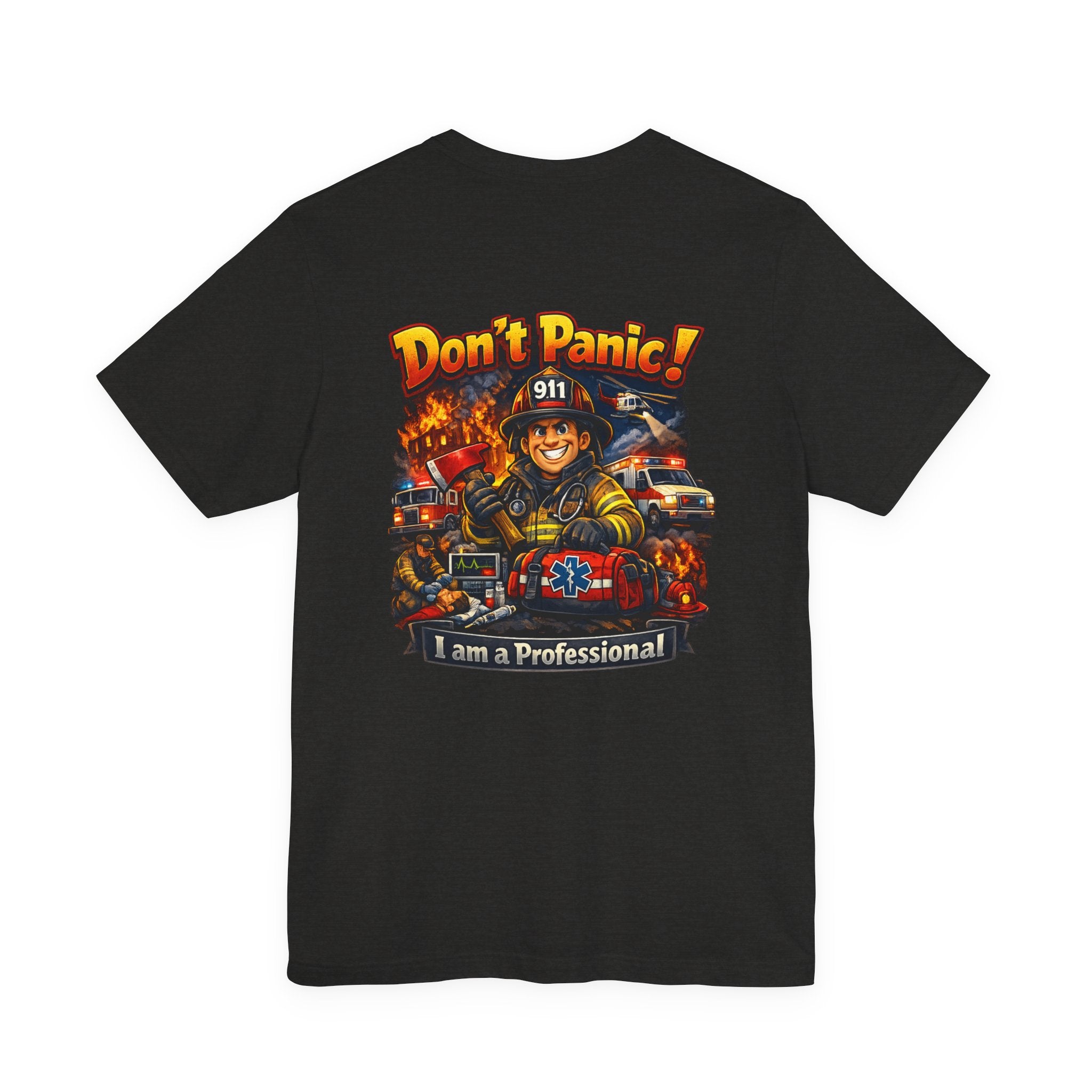 Firefighter Tee — “Don't Panic! I am a Professional” Rescue Crew Graphic Shirt