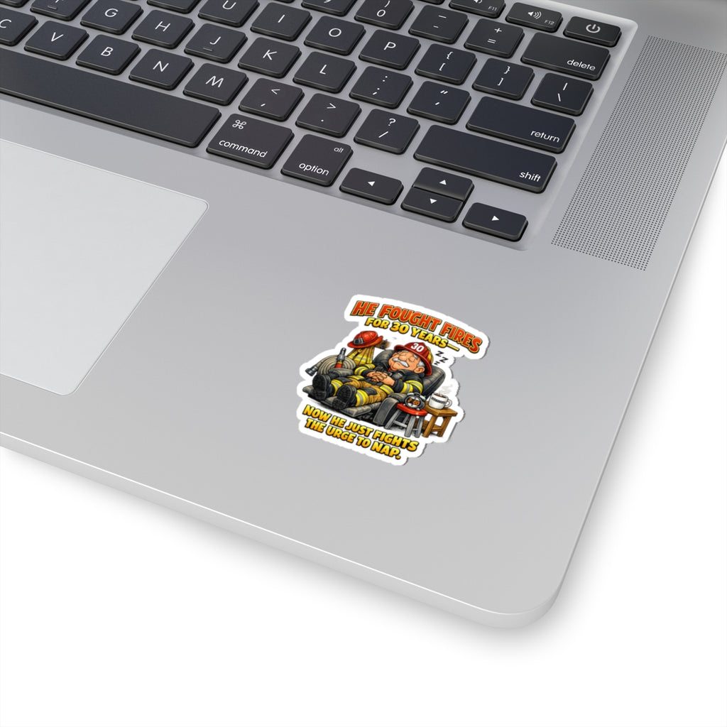 Sticker — "He Fought Fires for 30 Years, Now He Just Fights the Urge to Nap" Funny Firefighter Decal