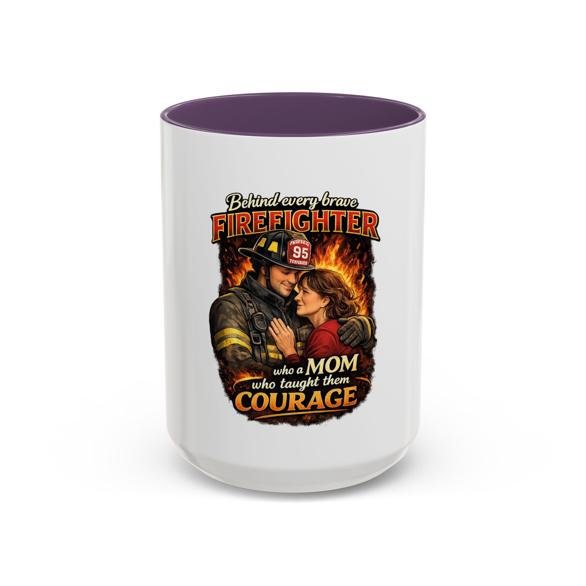 Firefighter Mom Coffee Mug — "Behind Every Brave Firefighter Who A Mom Taught Them Courage"