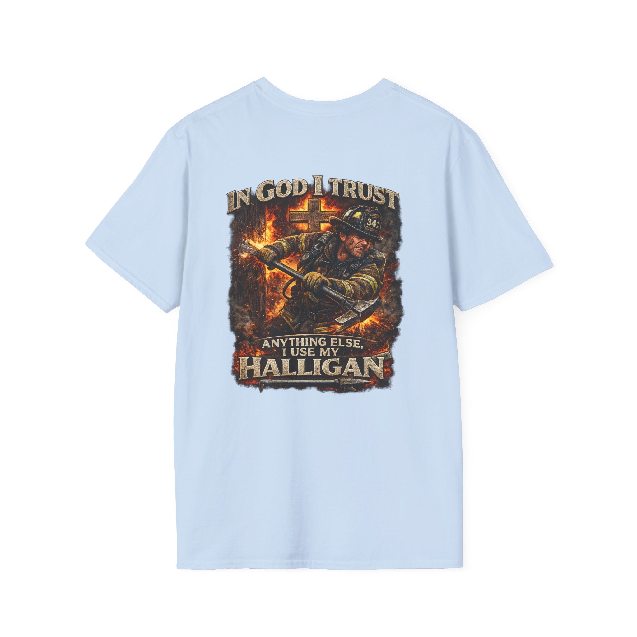 T-Shirt — “In God I Trust, Anything Else I Use My Halligan” Firefighter Graphic Tee