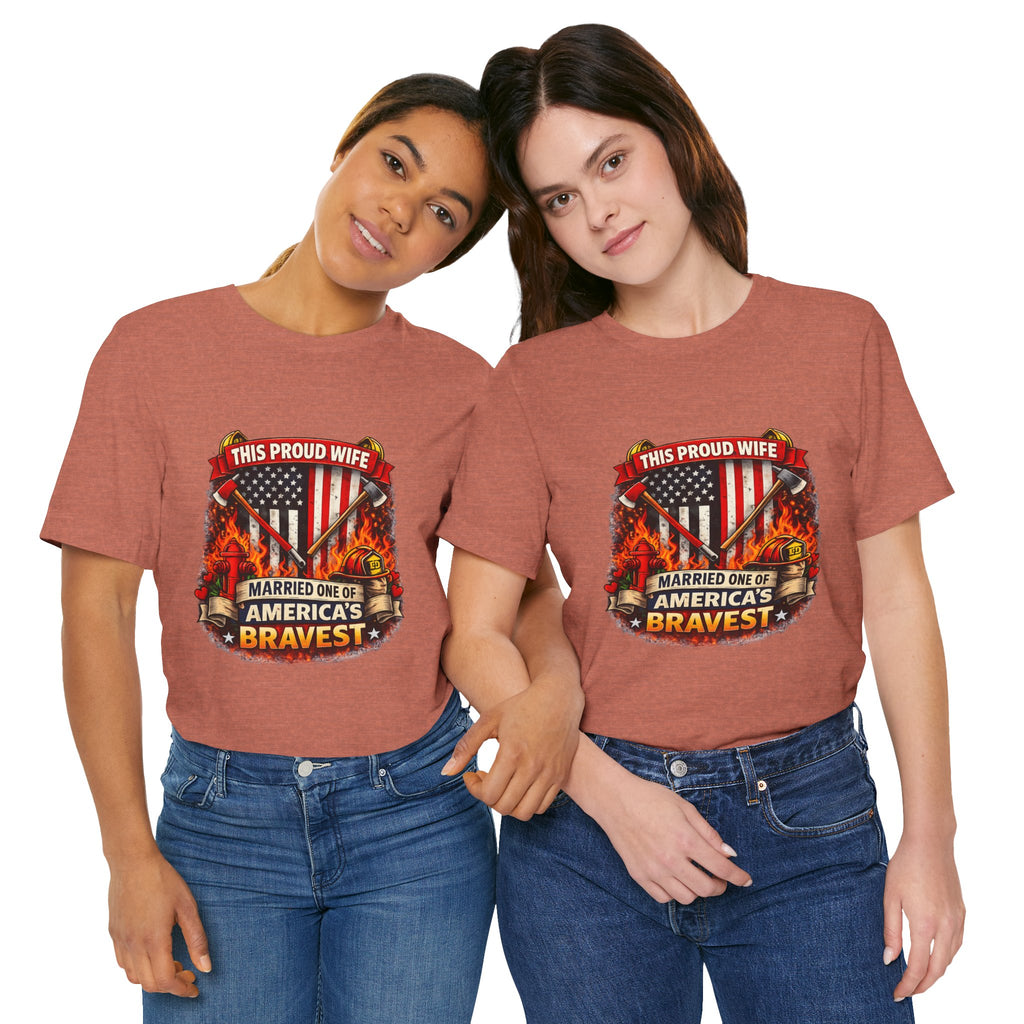 T-Shirt — "This Proud Wife Married One of America's Bravest" Firefighter Tribute Tee