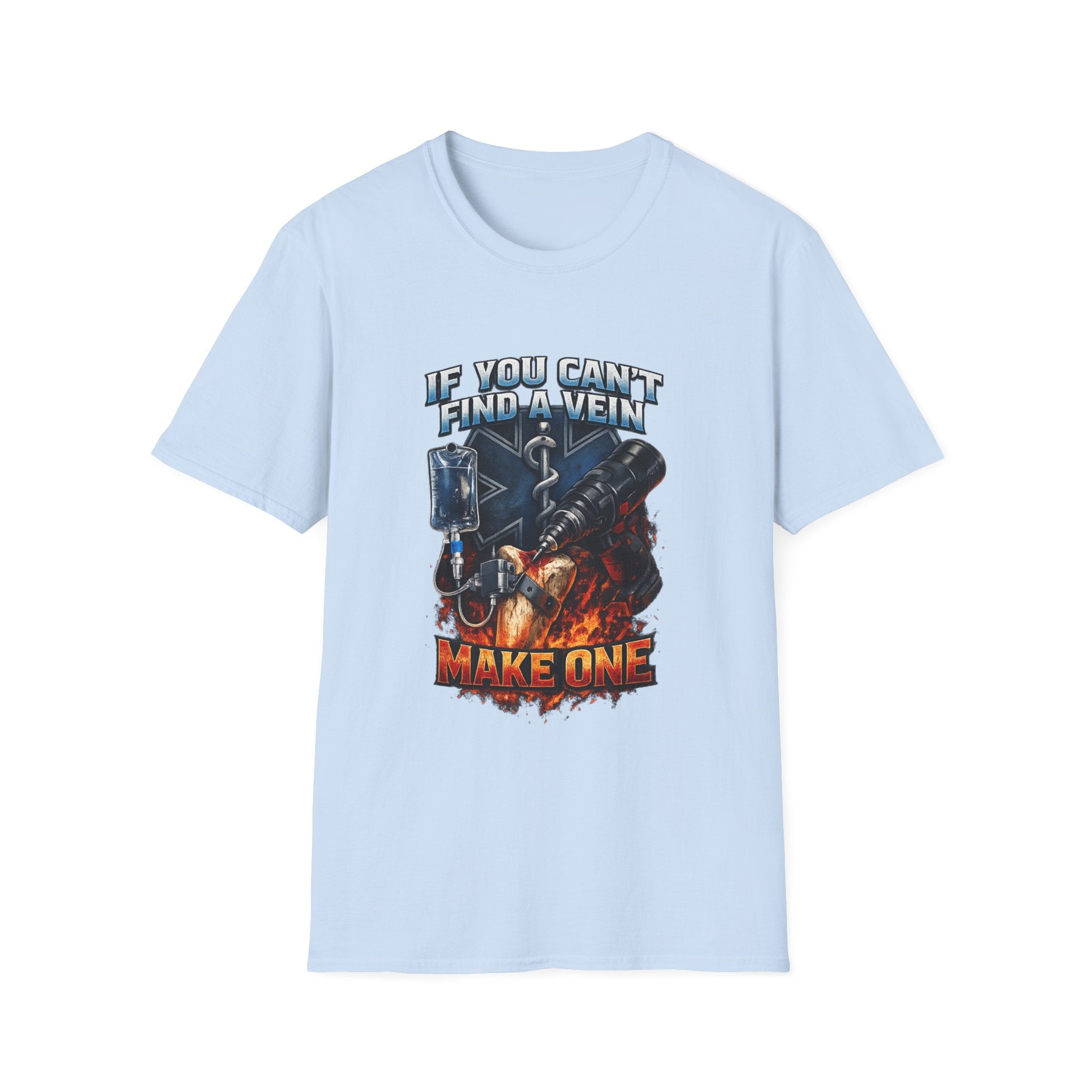 If You Can't Find A Vein Make One T-Shirt
