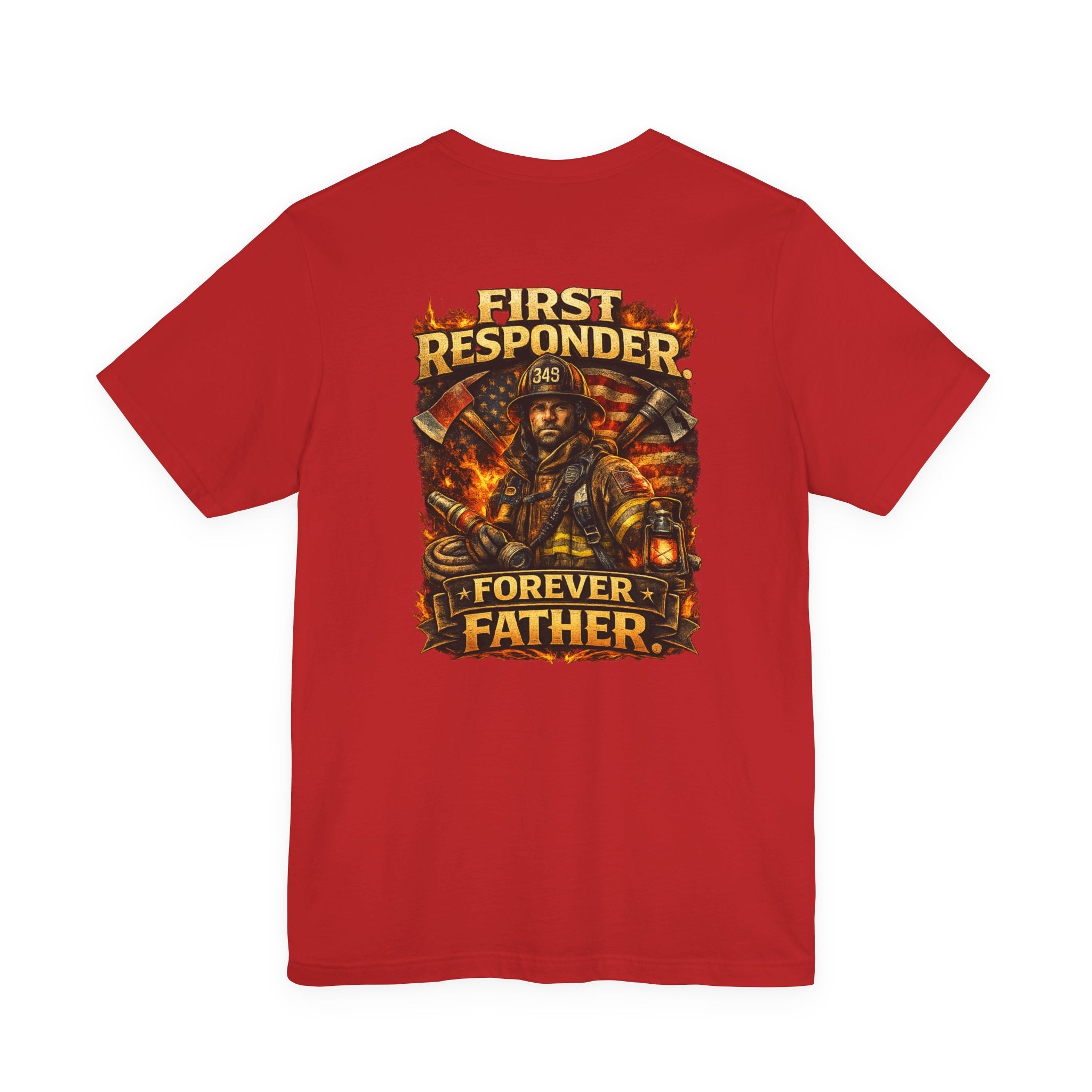 First Responder Forever Father T-Shirt — Firefighter Tribute Tee