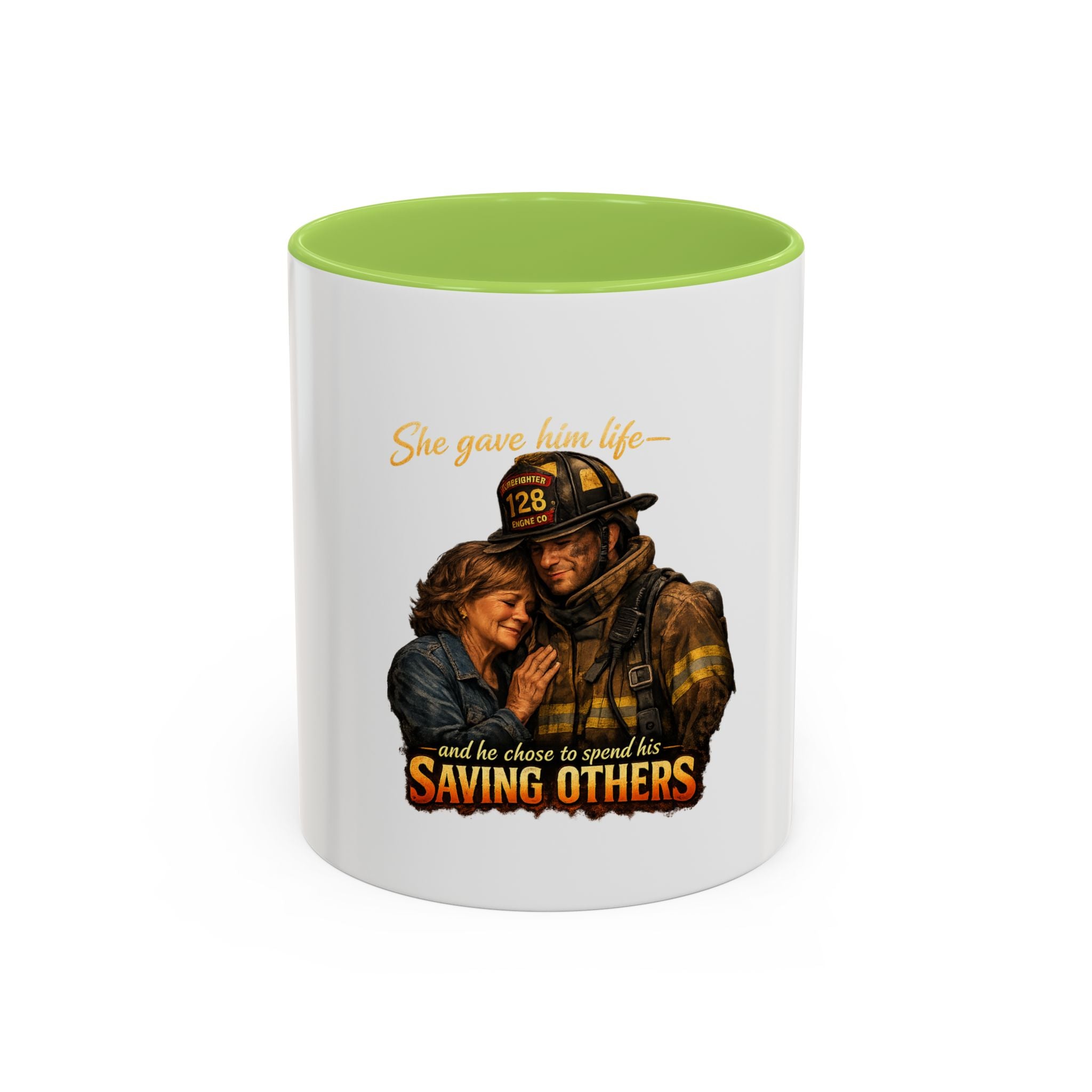 Firefighter Coffee Mug — "She gave him life and he chose to spend it saving others" Accent Mug